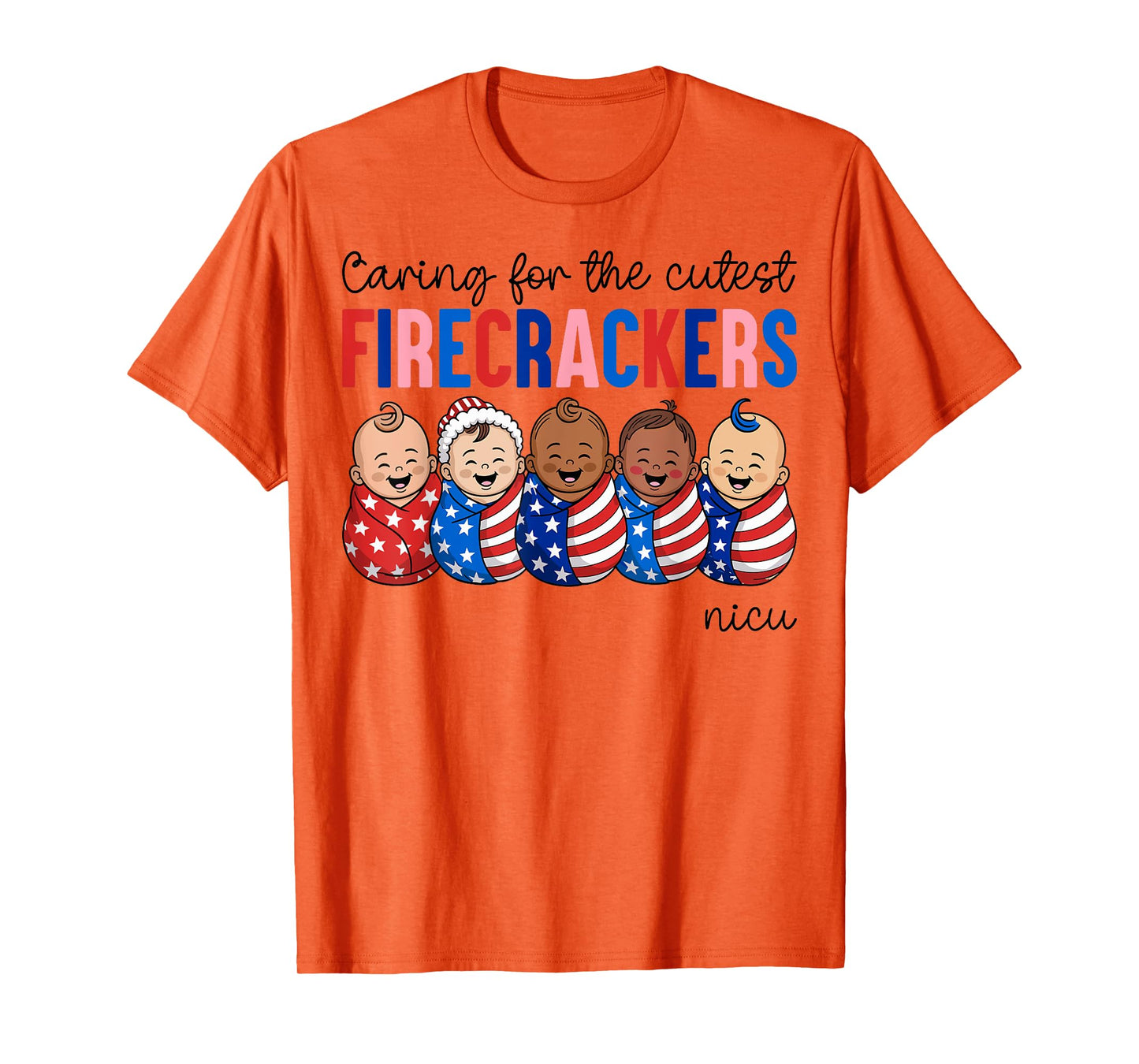 Caring For The Cutest Firecrackers NICU Nurse 4th of July T-Shirt