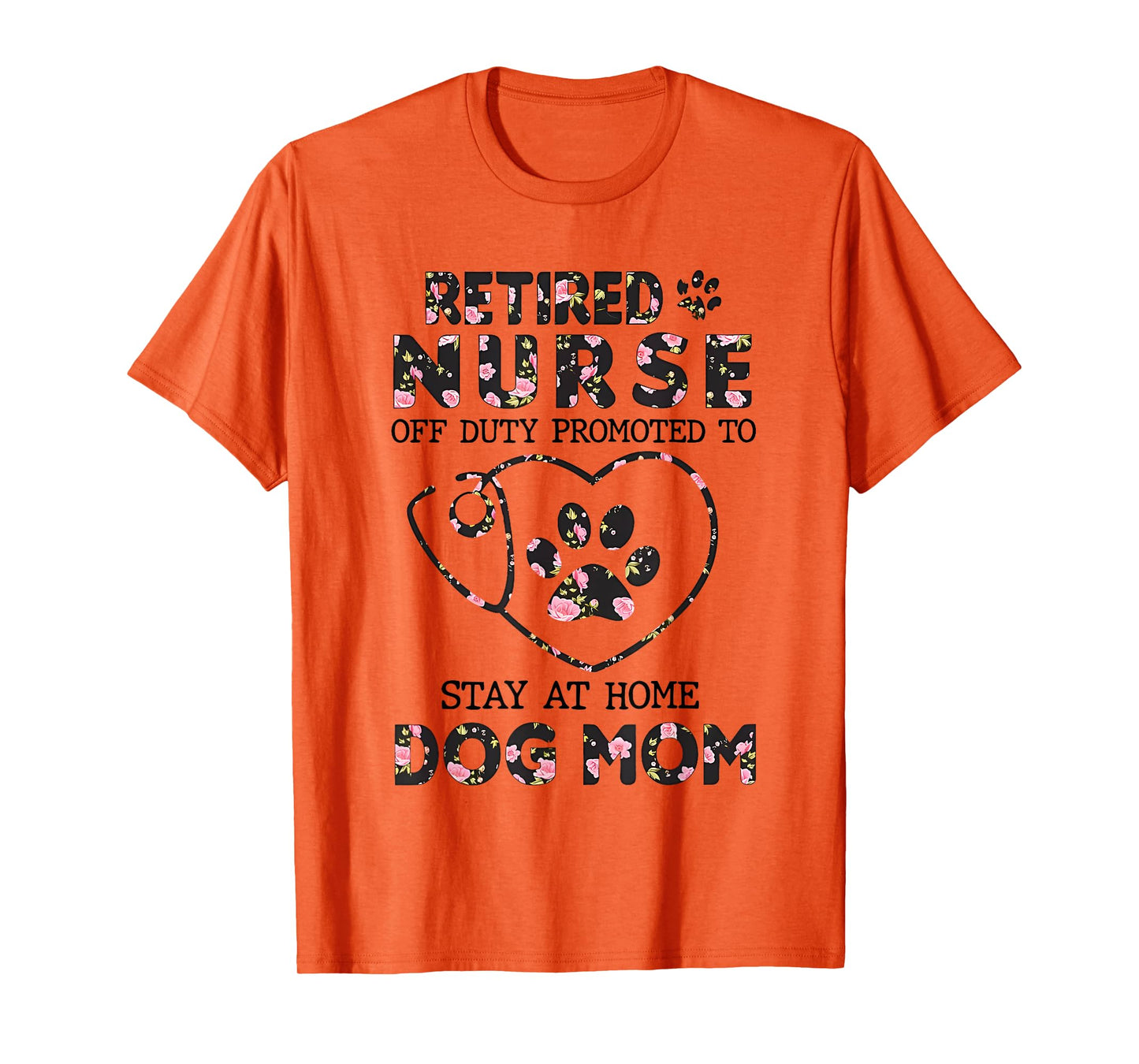 Retired Nurse Off Duty Promoted To Stay At Home Floral Paw T-Shirt