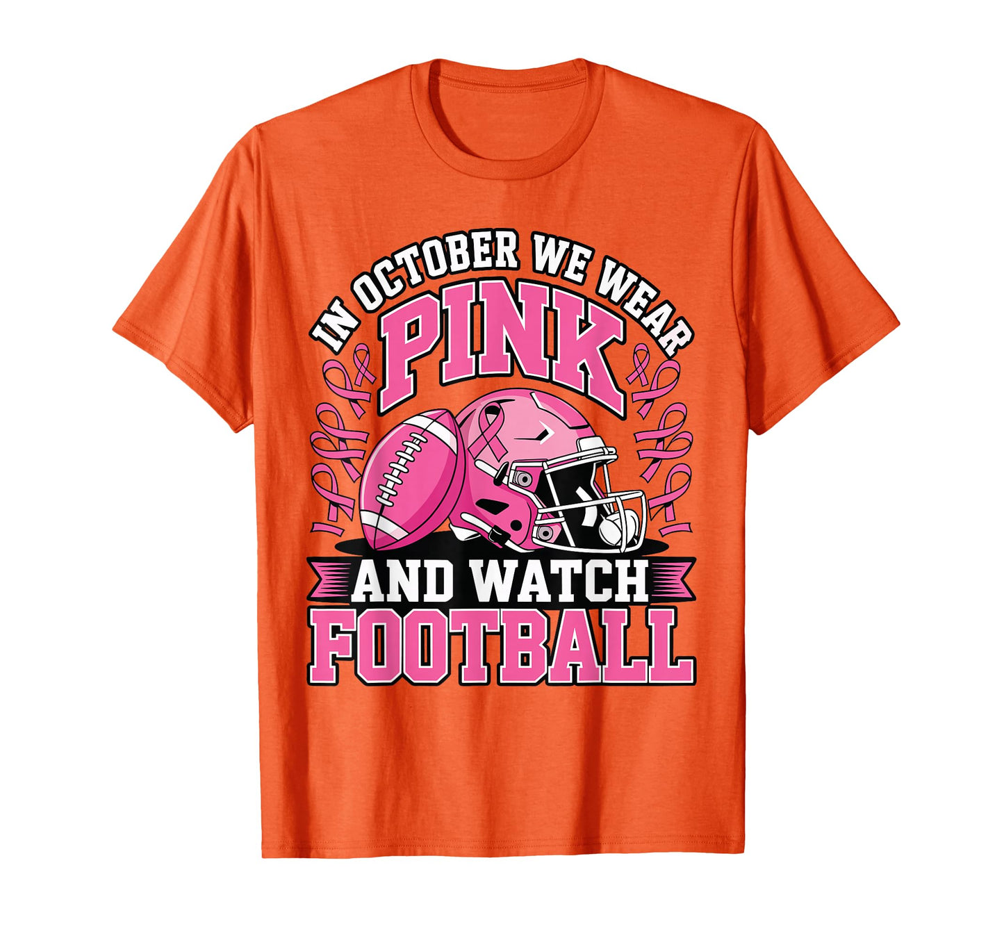 Breast Cancer Awareness in October We Wear Pink Football T-Shirt