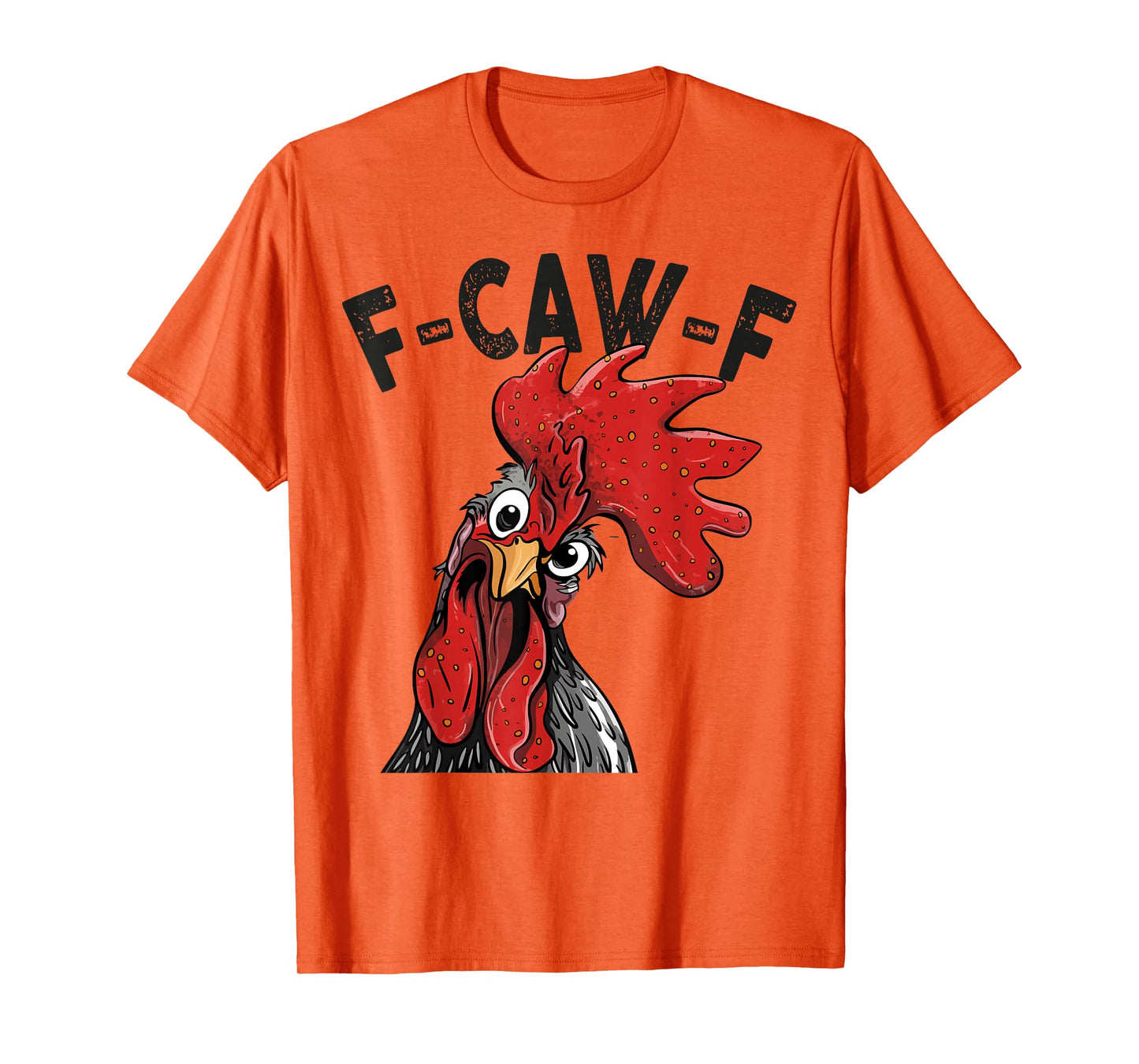 F-Caw-F Funny Chicken Humor Rooster Meme Quote for Men Women T-Shirt