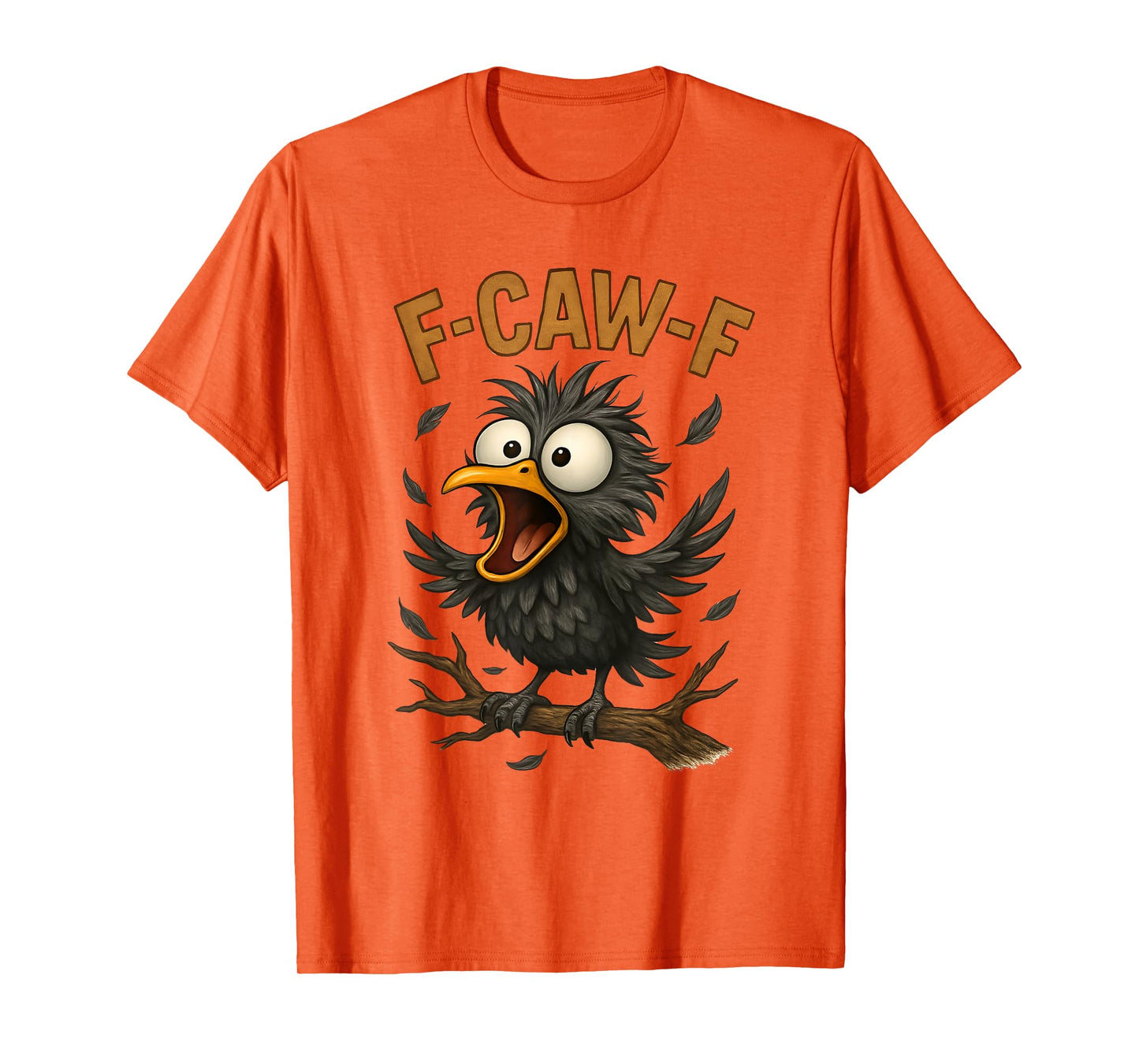 Funny F-Caw-F Humor Design T-Shirt