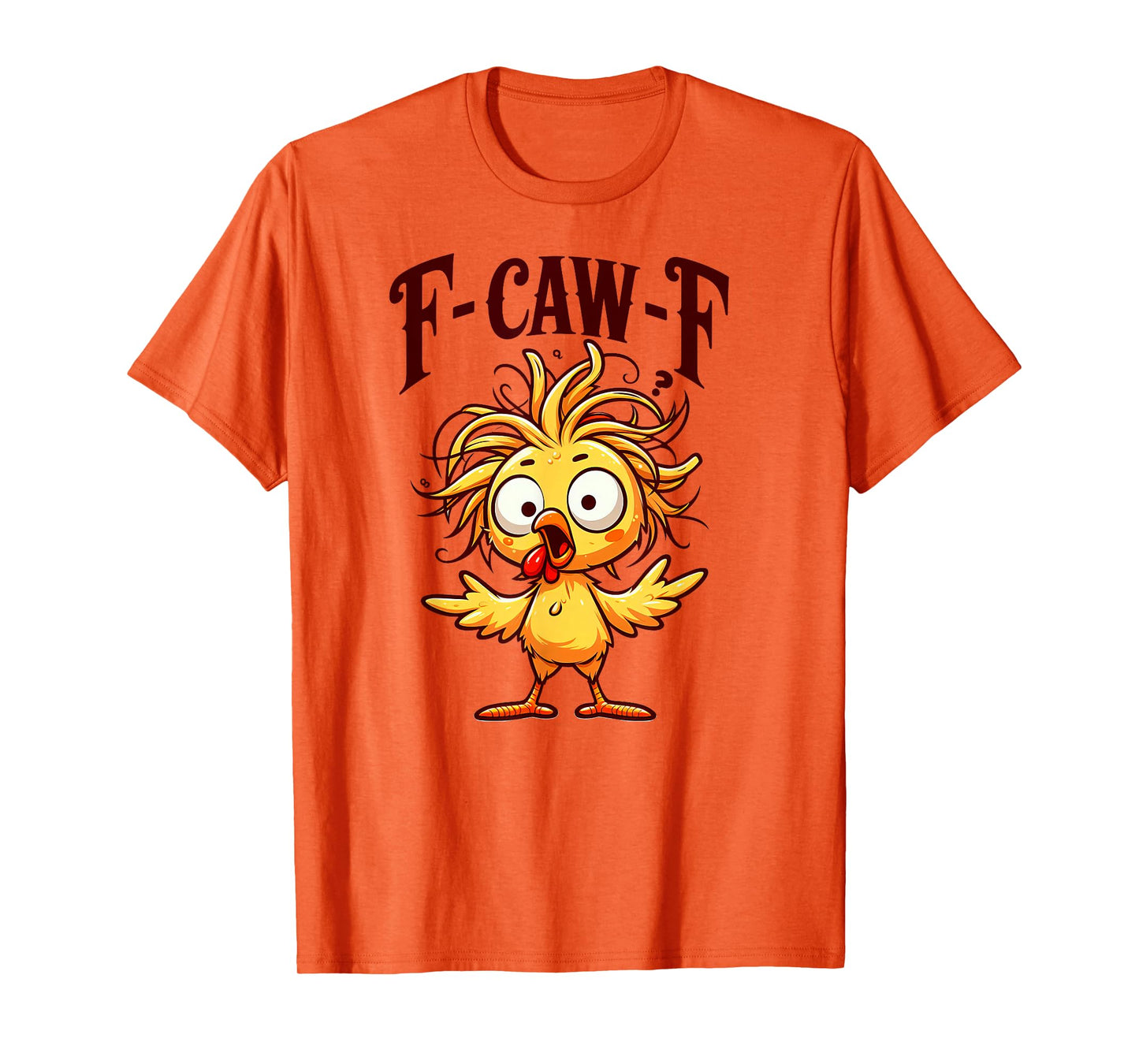 Funny F-Caw-F Chicken, FCAWF Chicken T-Shirt