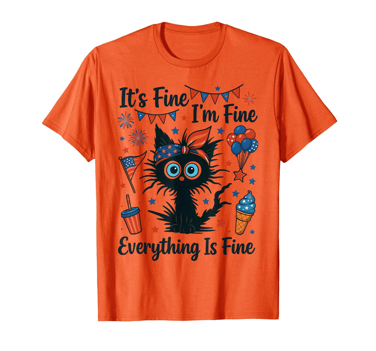 It's Fine I'm Fine Everything Is Fine Black Cat 4th of July T-Shirt for Men Women Kids