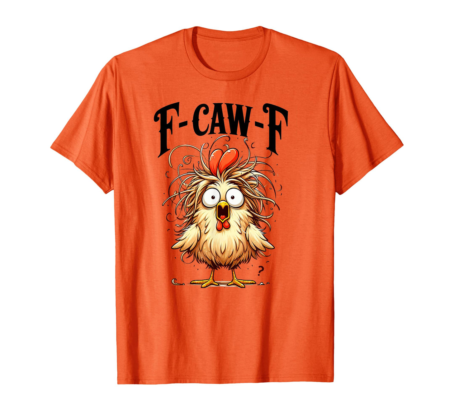 F-Caw-F Funny Chicken Humor F-Caw-F Quote Rooster Meme T-Shirt