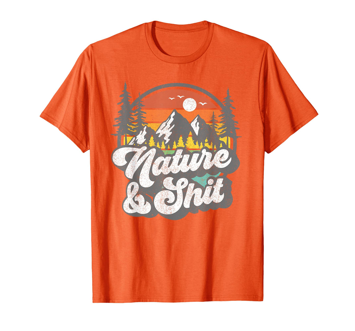Nature and Shit Funny Hiking Camping Hiker Camper RV Gift T-Shirt