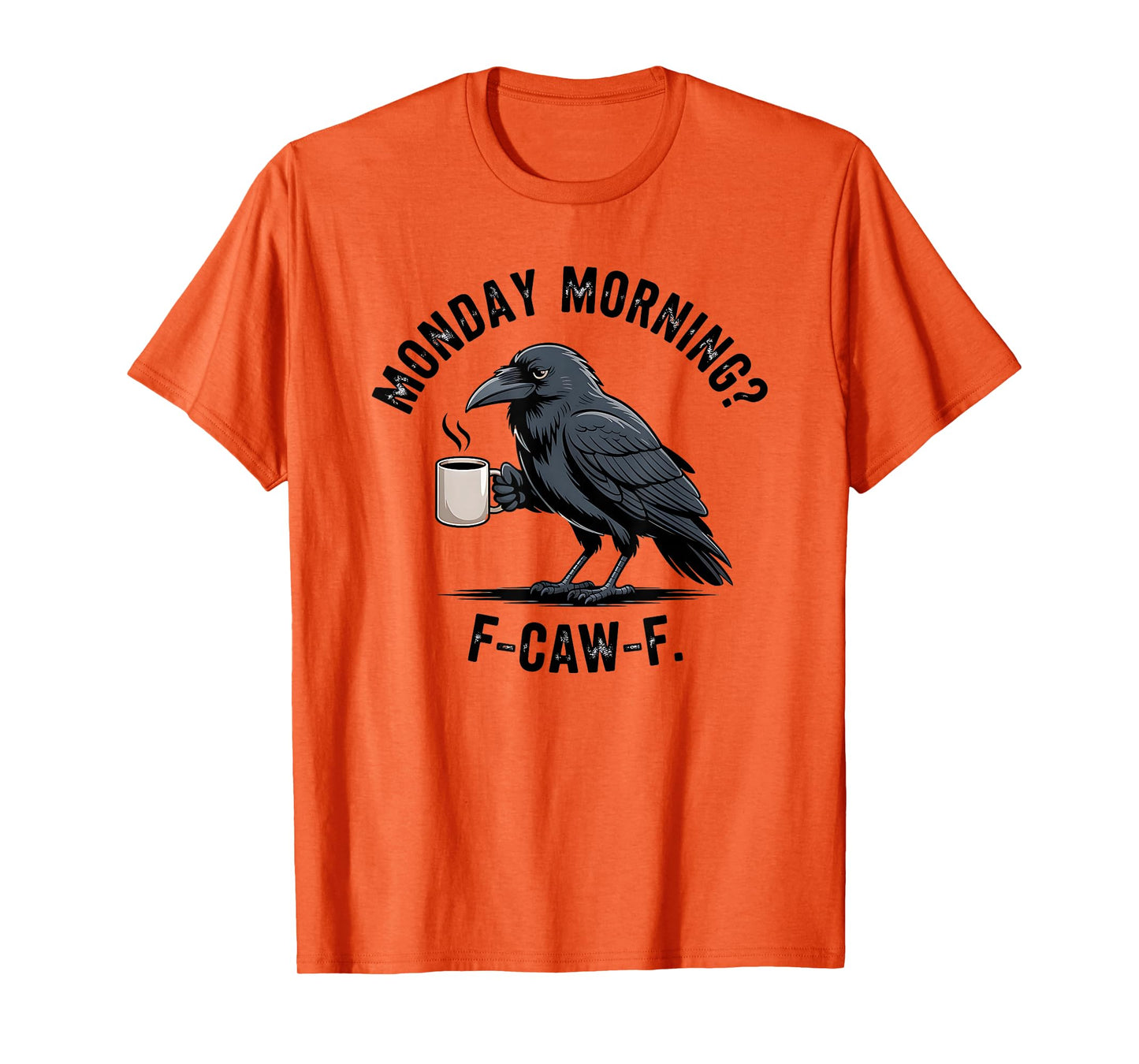 F-Caw-F Crow Coffee Sarcasm Funny Raven Monday Morning T-Shirt