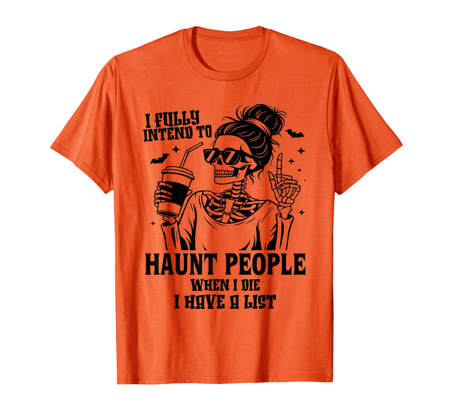 I Fully Intend to Haunt People When I Die I Have A List T-Shirt