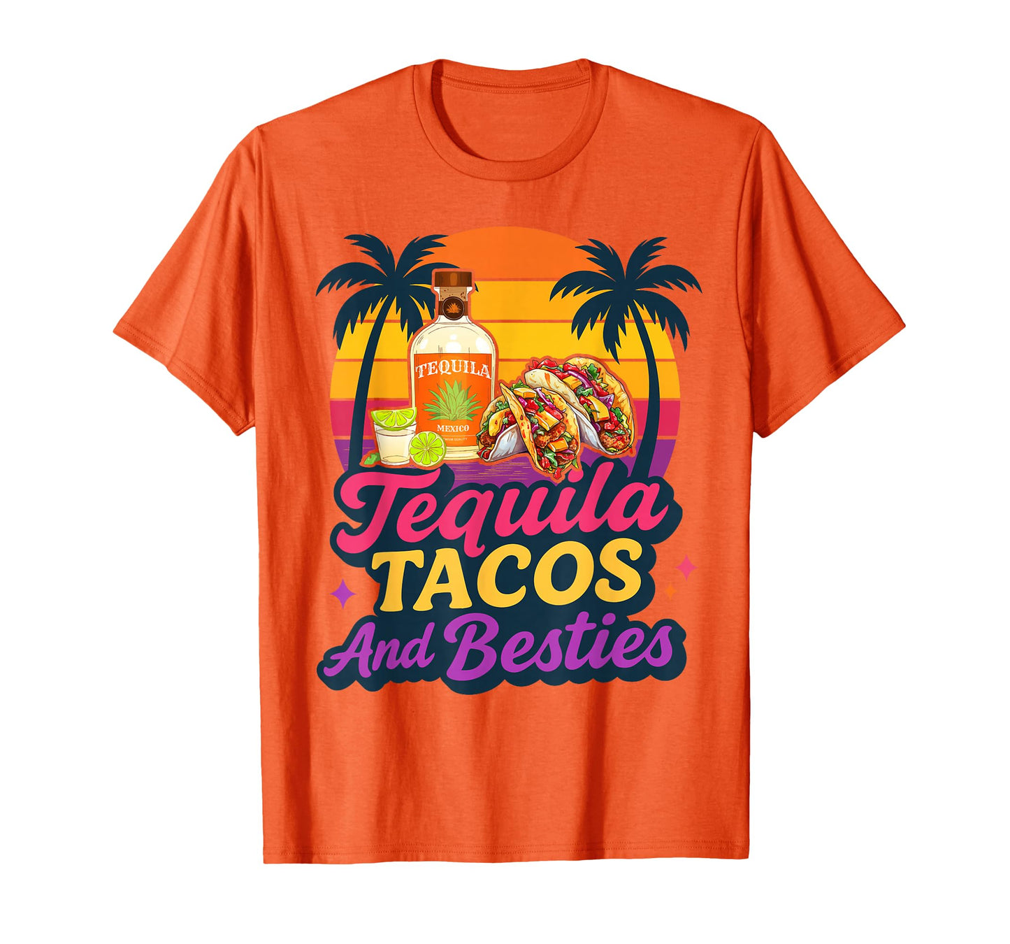 Tequila Tacos And Besties Weekend Summer Vacation Girls Trip T-Shirt