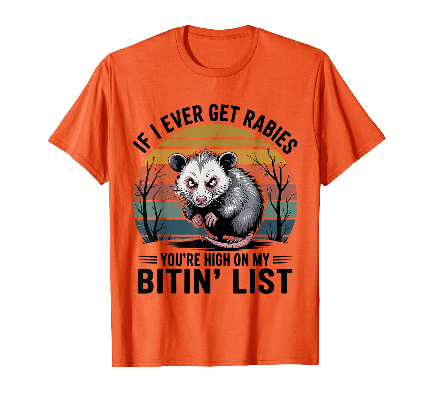 If I Ever Get Rabies You're High On My Bitin' List T-Shirt