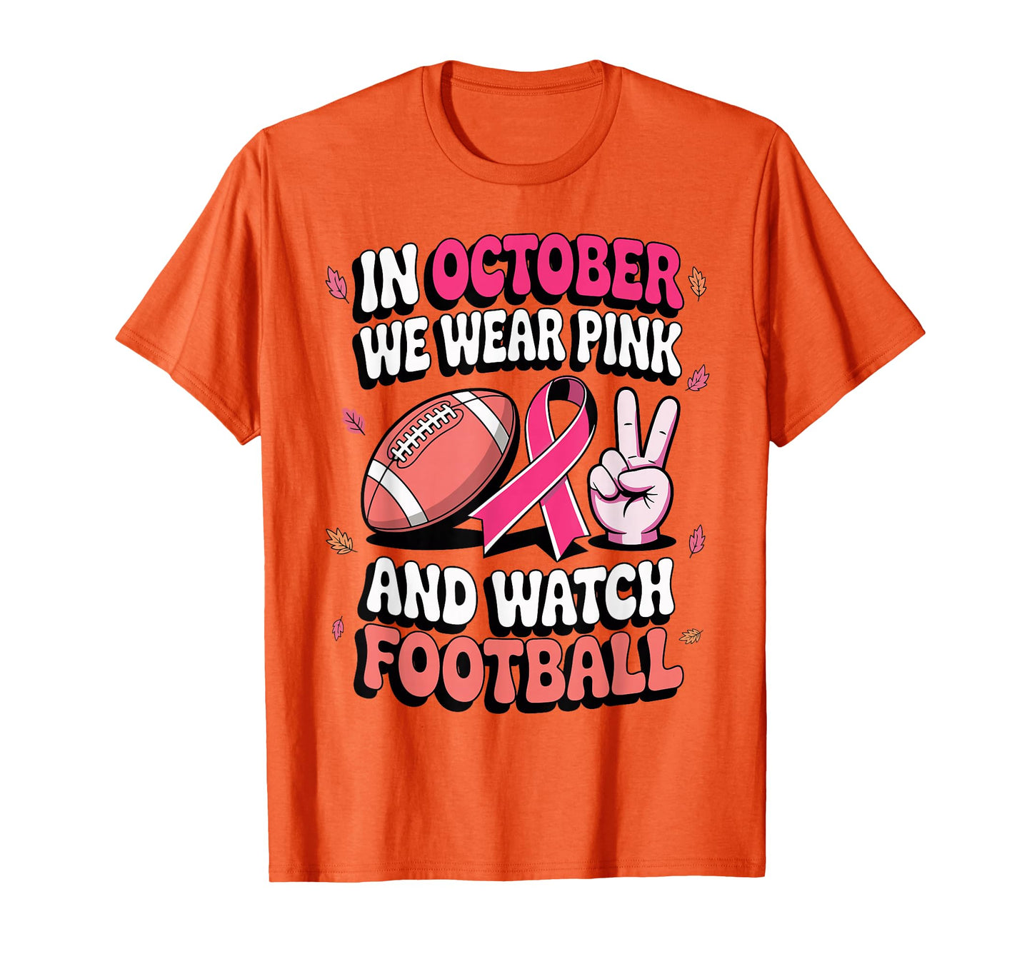 in October We Wear Pink and Watch Football Breast Cancer T-Shirt