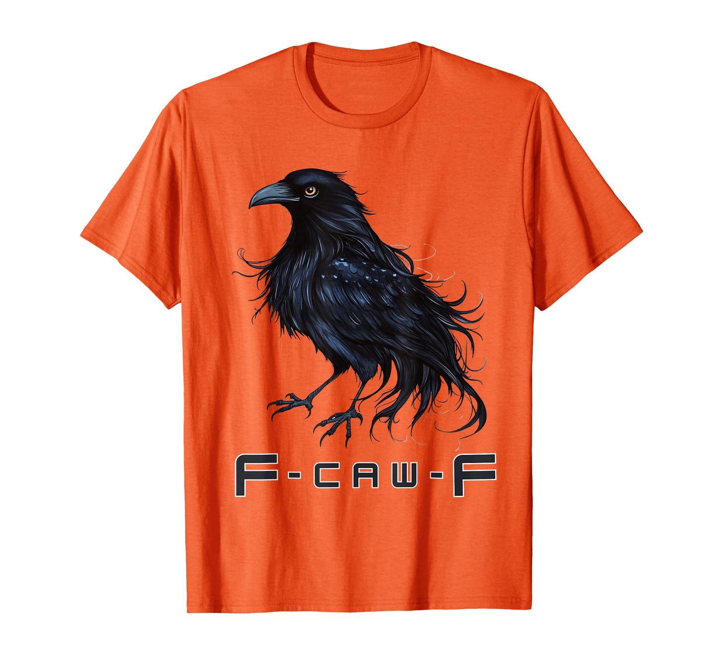 F-Caw-F Crow Bird Humor Men Women T-Shirt