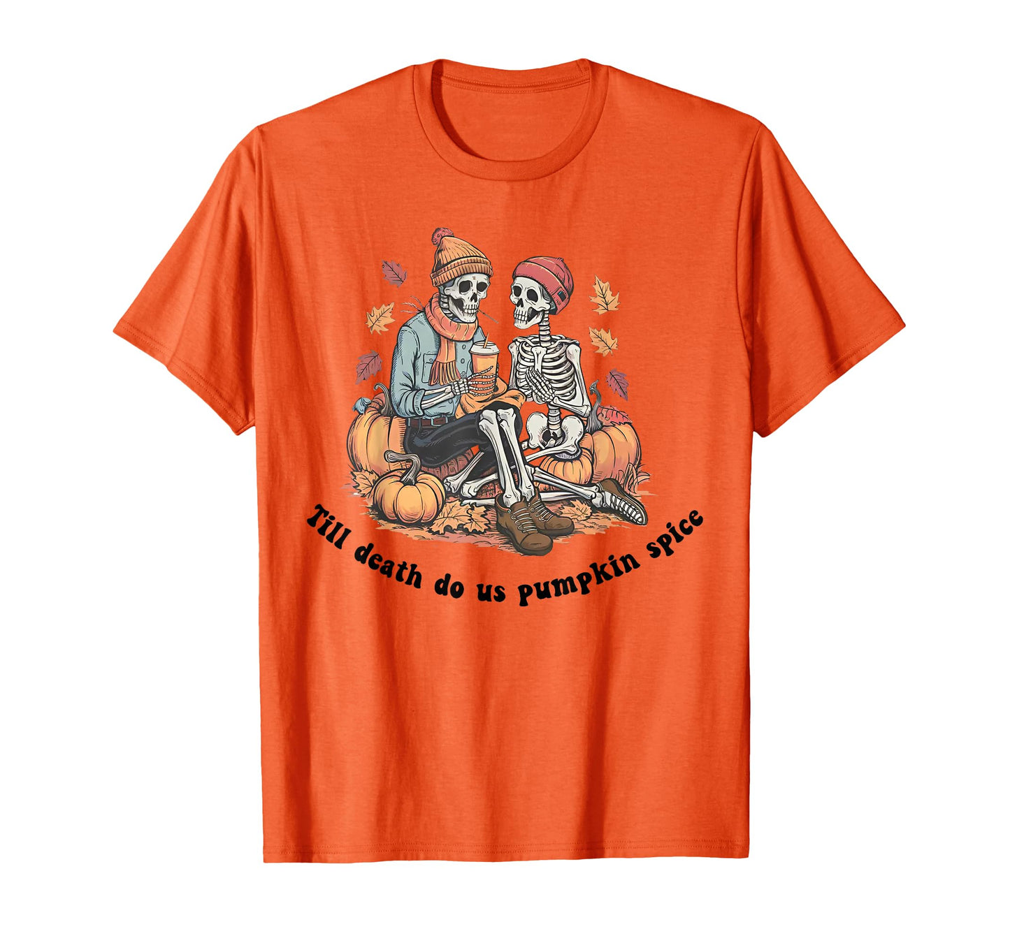 Till Death Do Us Pumpkin Spice - Skeleton Couple Spooky T-Shirt