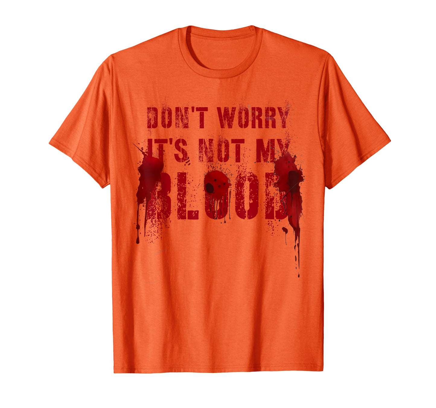 Silly DON'T WORRY IT'S NOT MY BLOOD Scary Movie Flick Gag T-Shirt