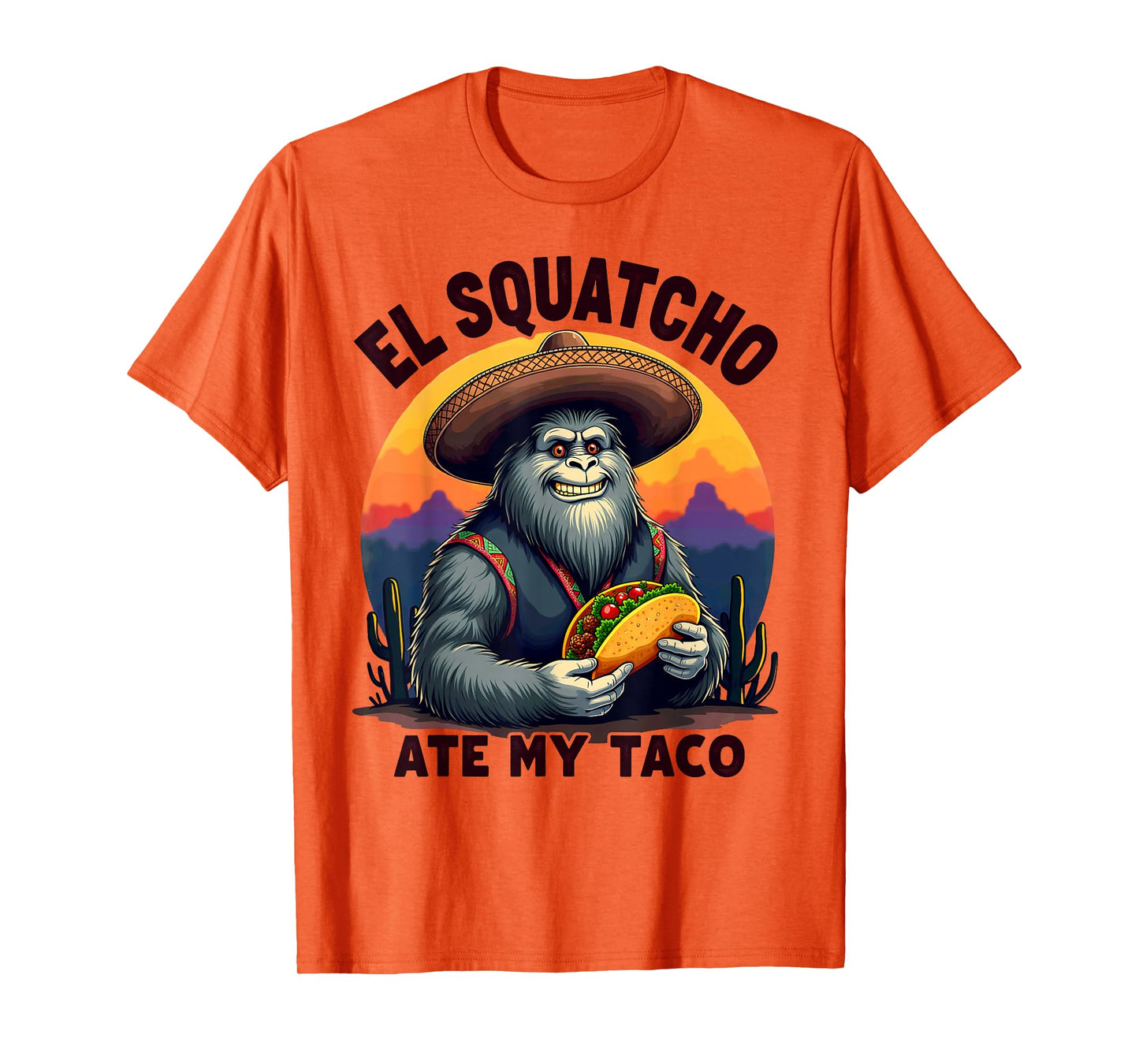 Bigfoot Sasquatch El Squatcho Ate My Taco T-Shirt
