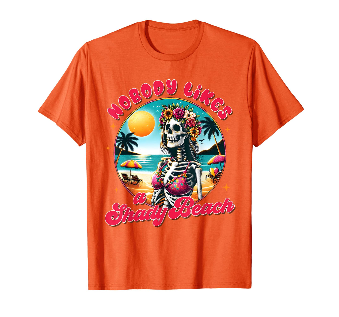 Summer Vibes Beach Summertime Nobody Likes A Shady Beach T-Shirt