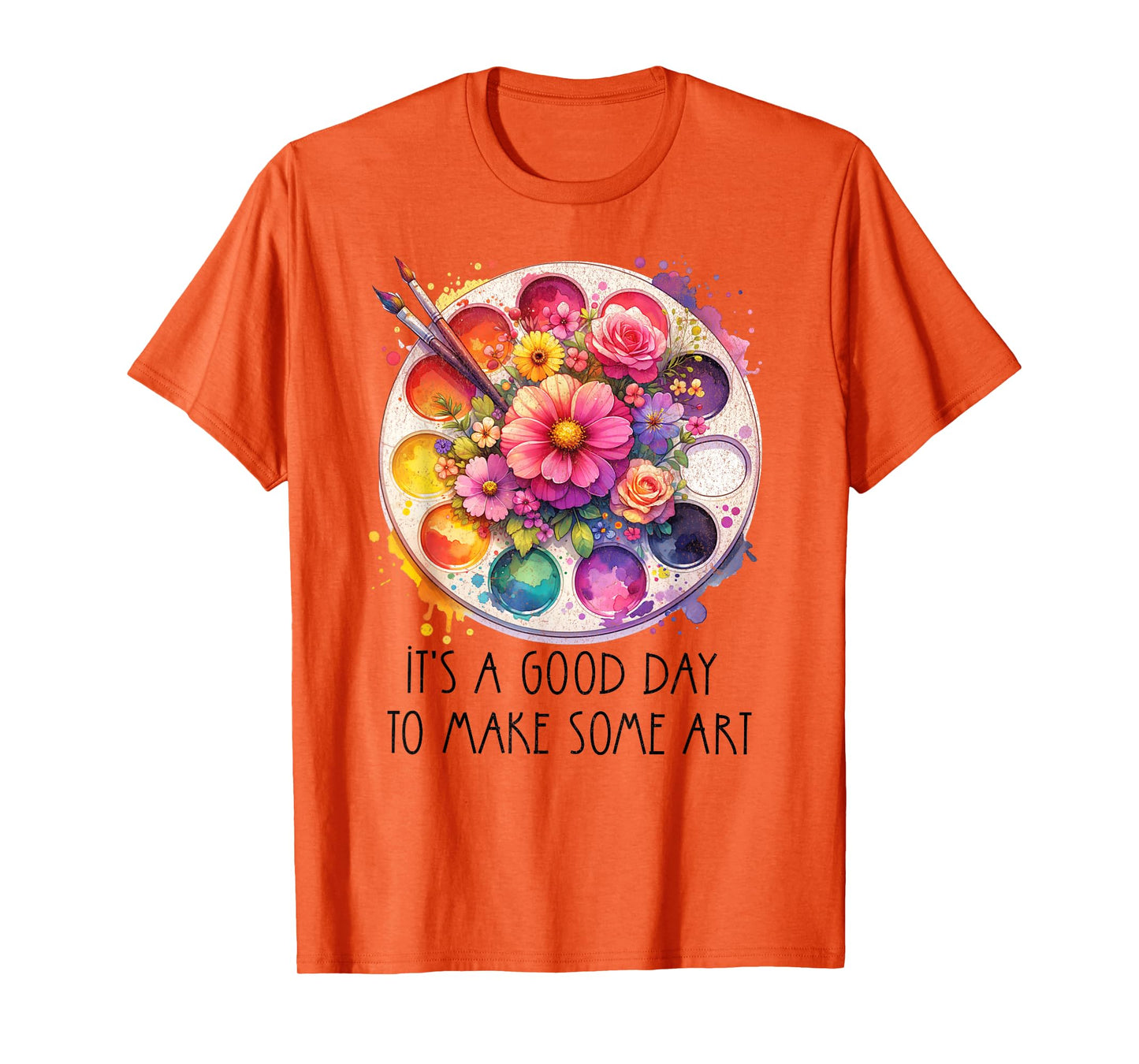 It's A Good Day To Make Some Art Art Teacher Men Women Girls Kids T-Shirt