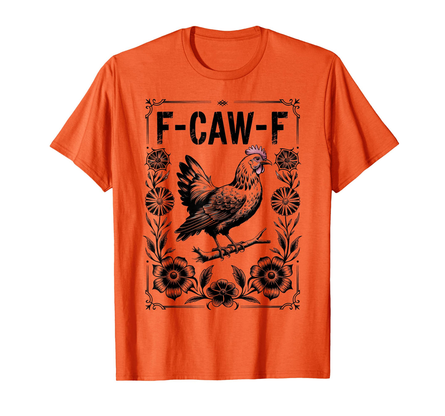 F Caw F Chicken Funny FCawF Rooster F-Caw-F Chicken T-Shirt