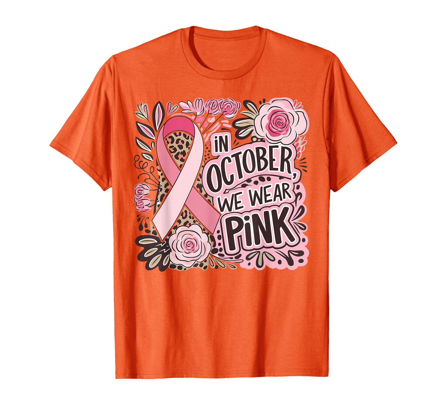 in October We Wear Pink Floral Ribbon Breast Cancer Women T-Shirt