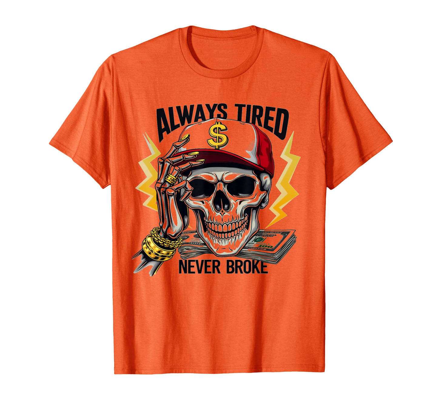 Always Tired Never Broke Skull Funny Skeleton Money Meme T-Shirt