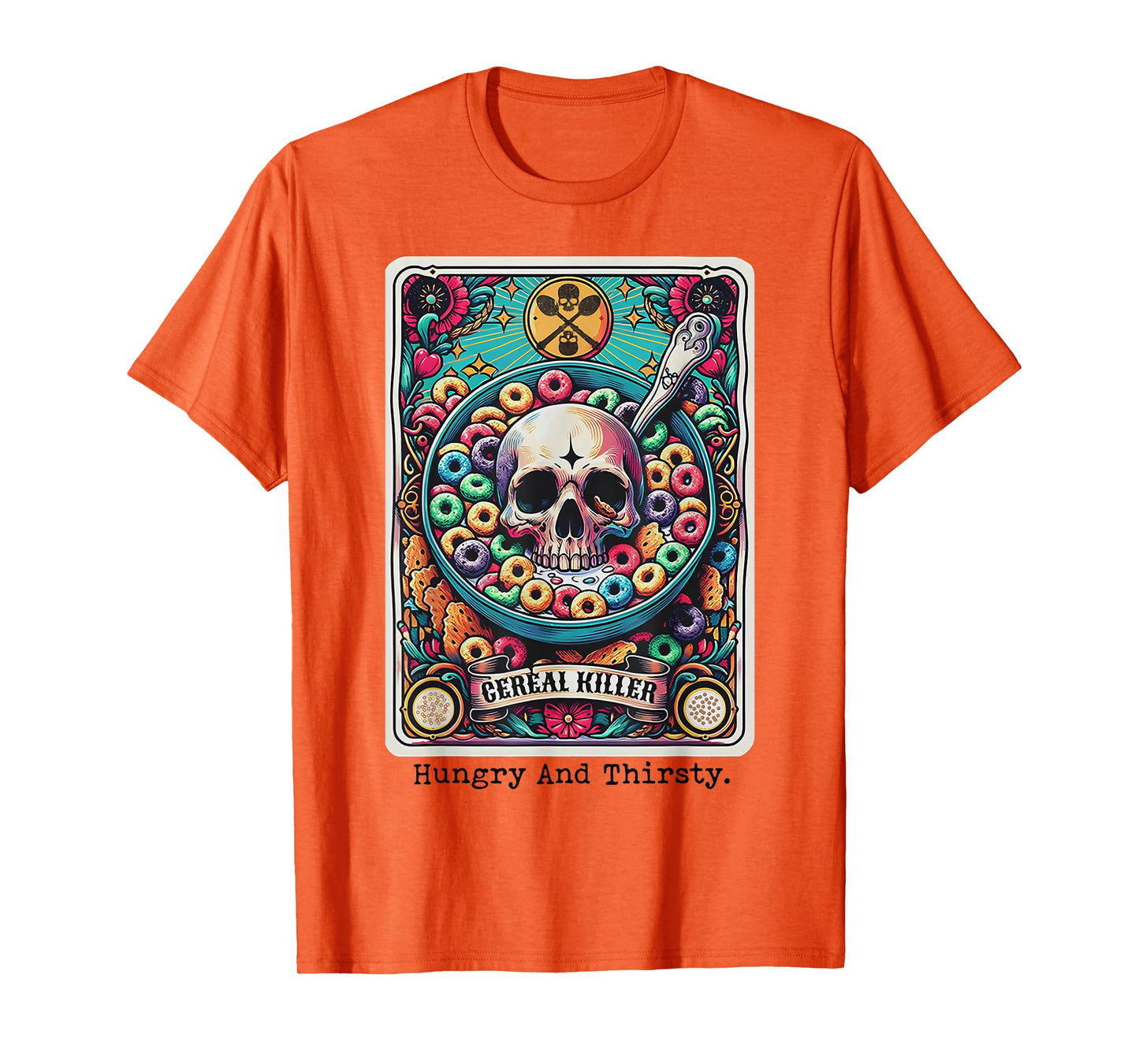 Cereal Killer Hungry And Thirsty T-Shirt