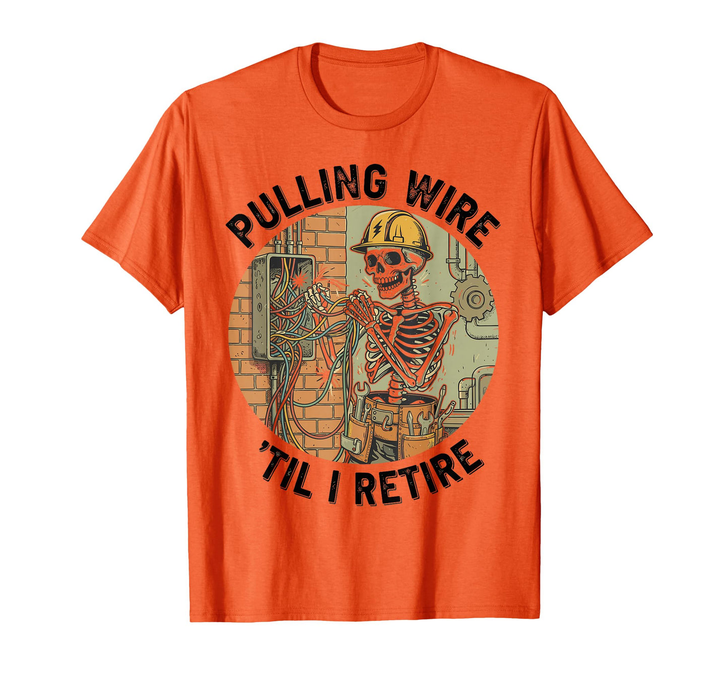 Pulling Wire Til I Retire Funny Electrician Skeleton T-Shirt