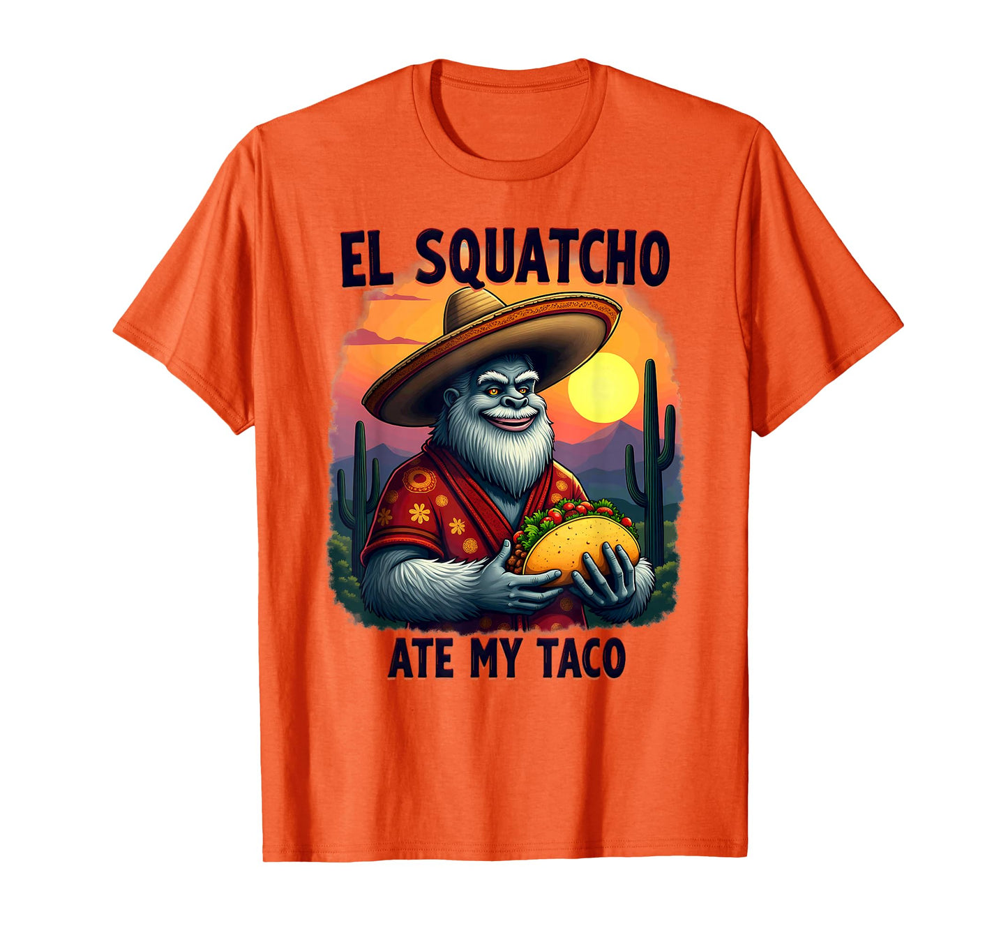 Bigfoot Sasquatch El Squatcho Ate My Taco T-Shirt