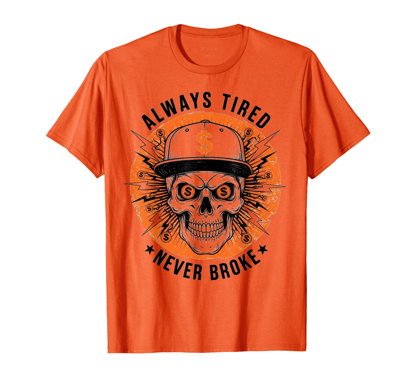 Always Tired Never Broke Skull Funny Skeleton Money Meme T-Shirt