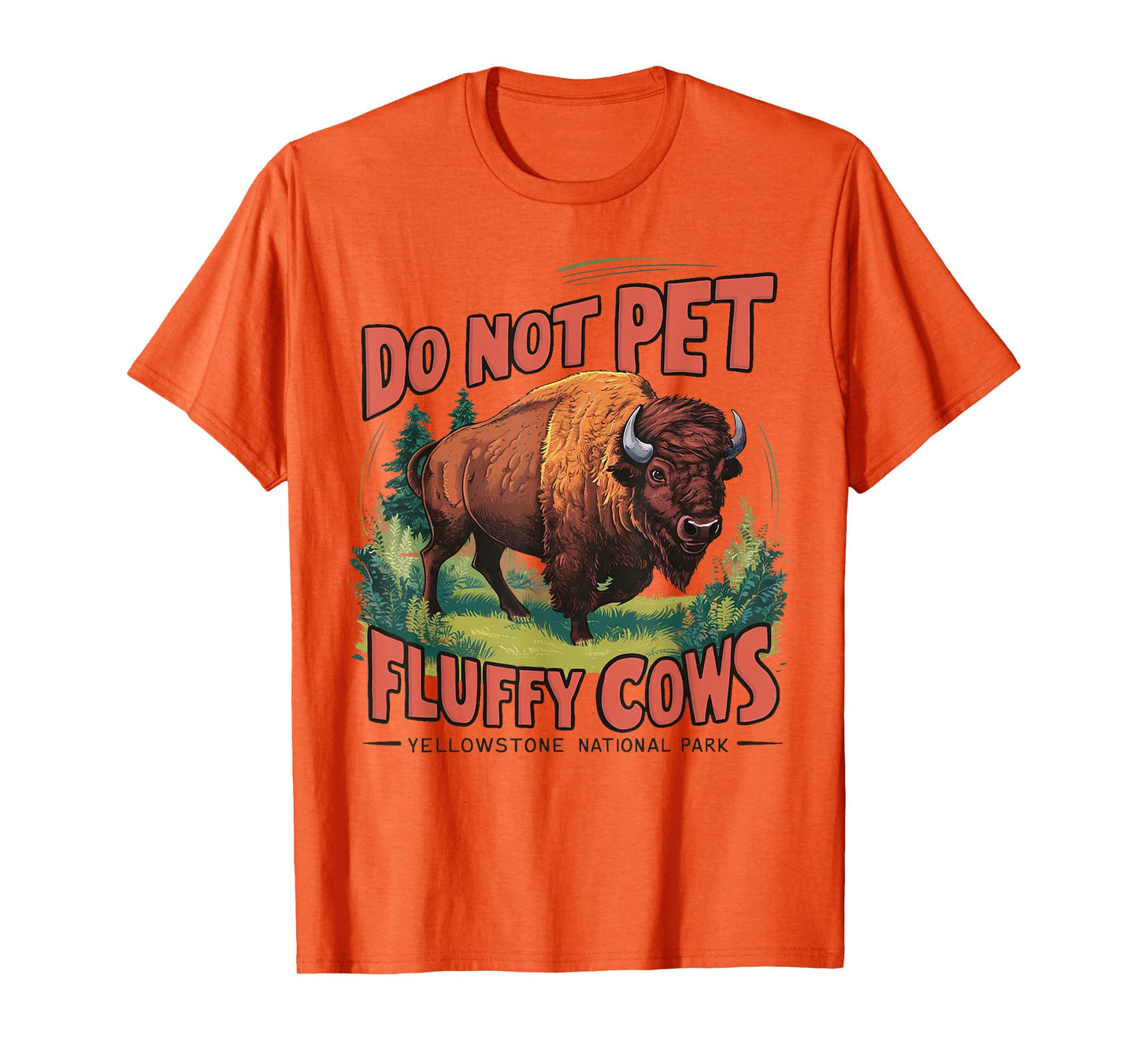 Do Not Pet the Fluffy Cows Bison Yellowstone National Park T-Shirt