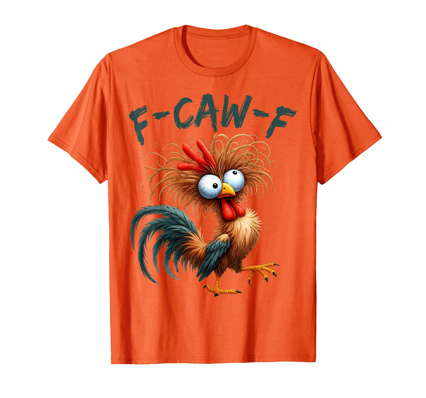 Funny F Caw F Chicken Rooster Meme F-Caw-F Saying Pun Humor T-Shirt
