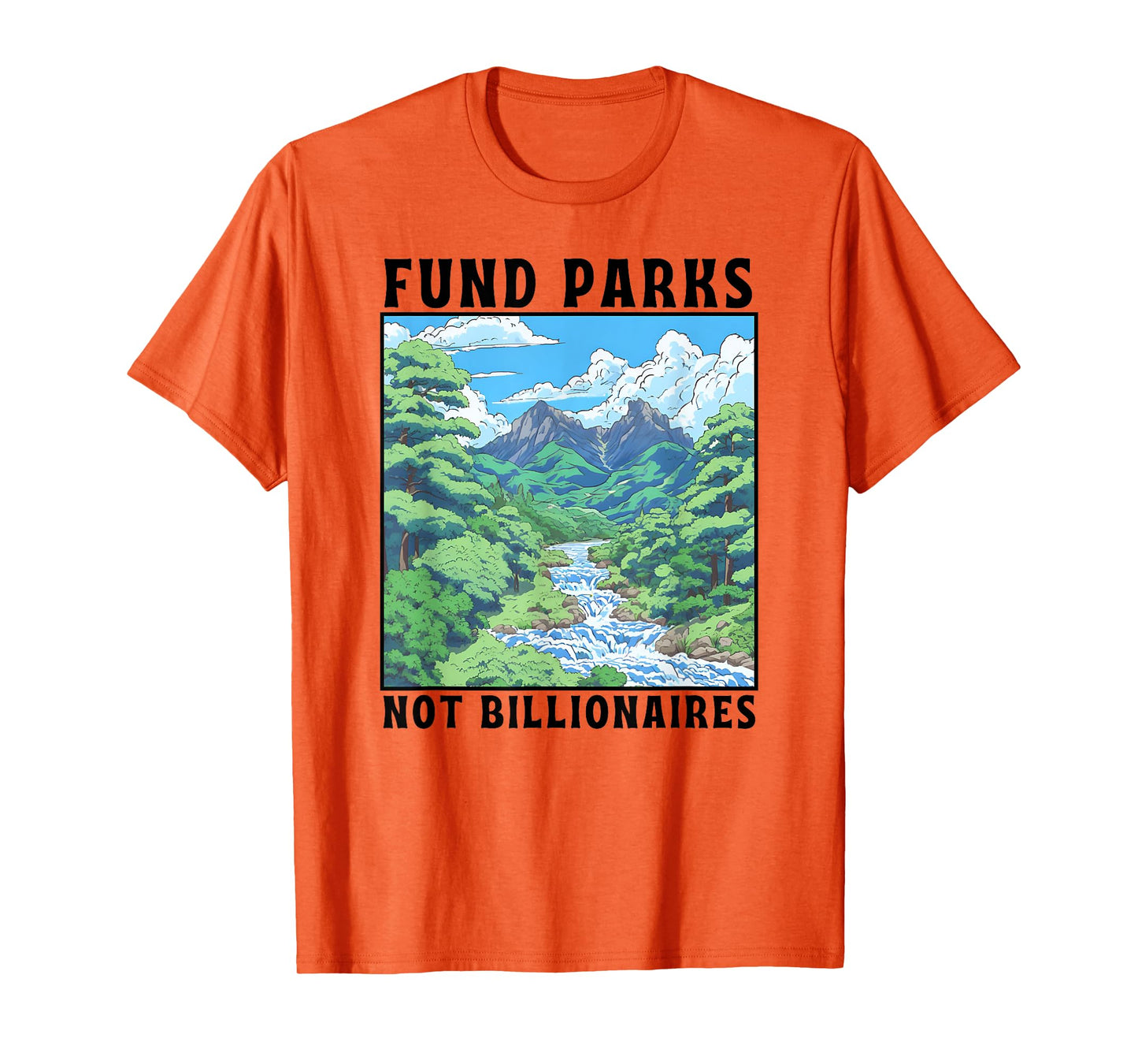 Fund Parks Not Billionaires, Hiking Outdoor National Parks T-Shirt