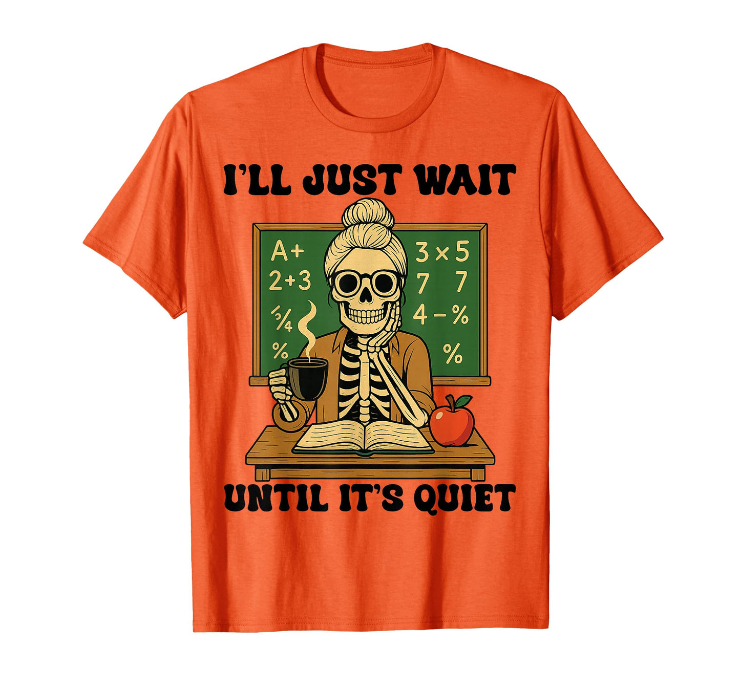 Halloween Teacher I'll Just Wait Until It's Quiet Teachers T-Shirt