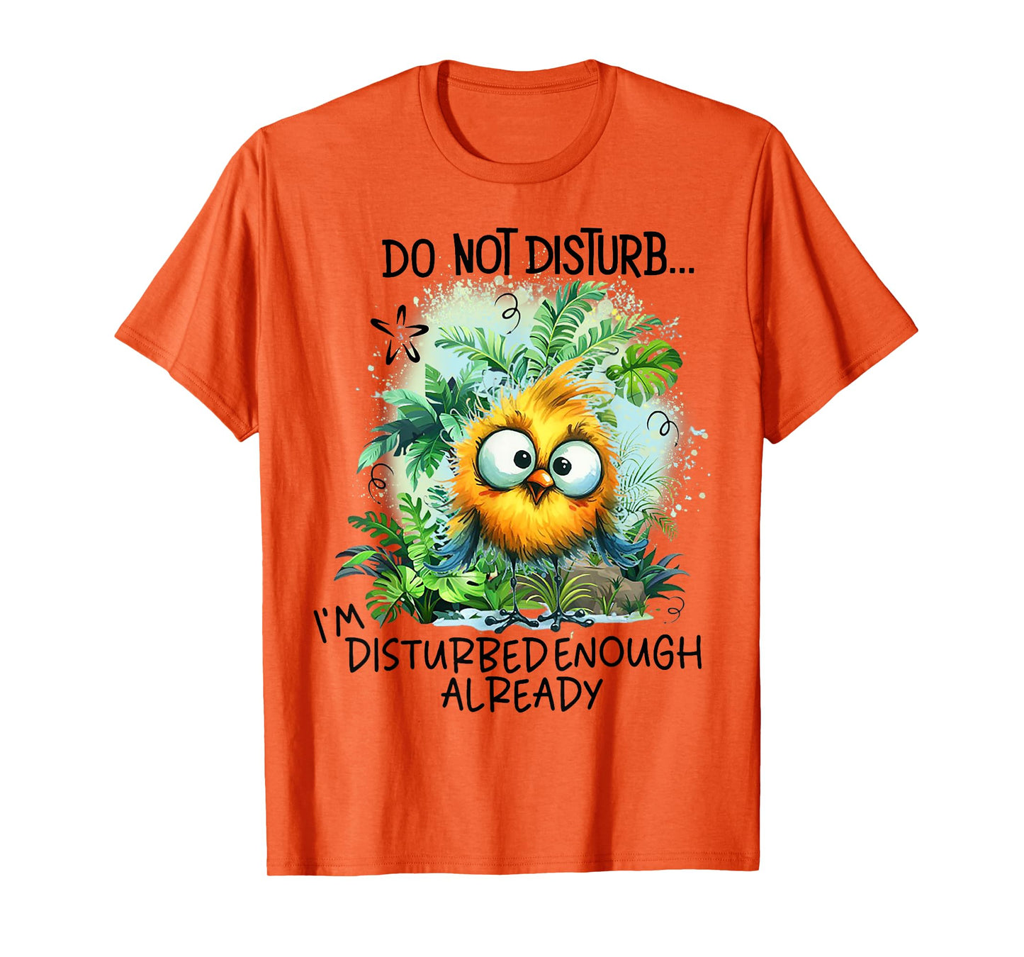 Do Not Disturb I'm Disturbed Enough Already T-Shirt