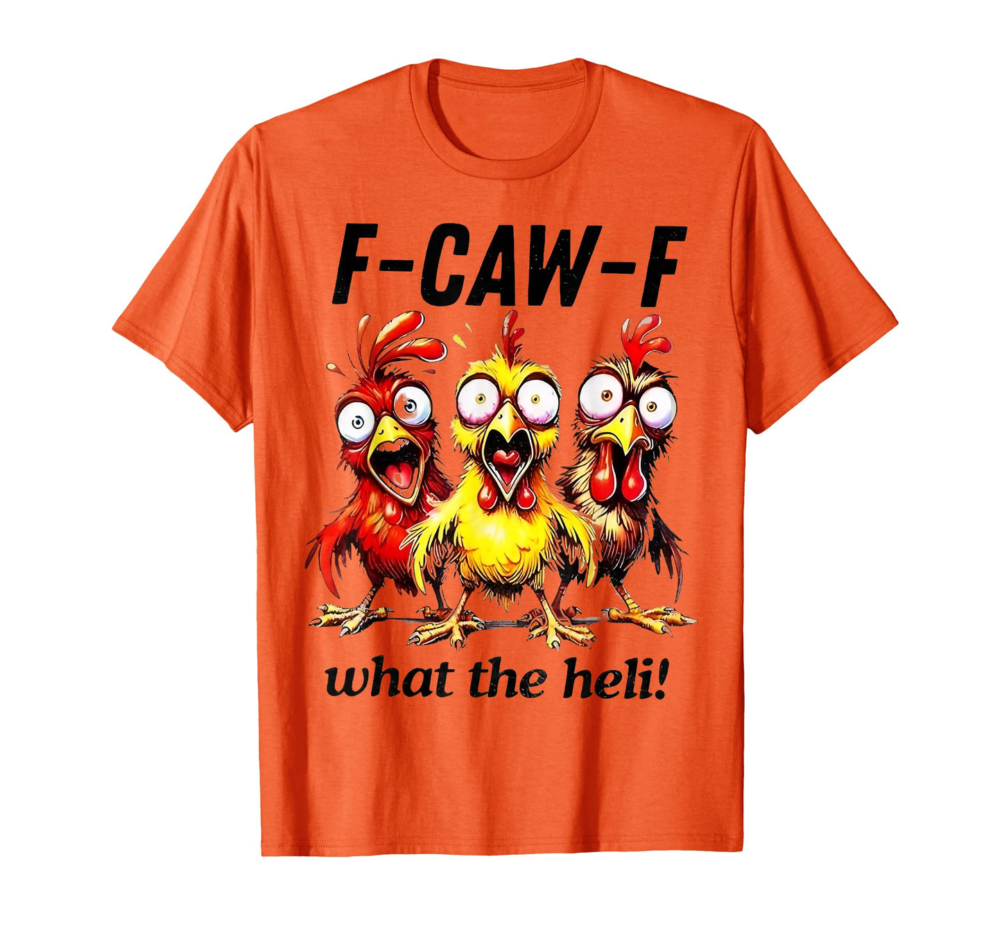 Chicken F-caw-f What The Heli Silly Farm Animal T-Shirt