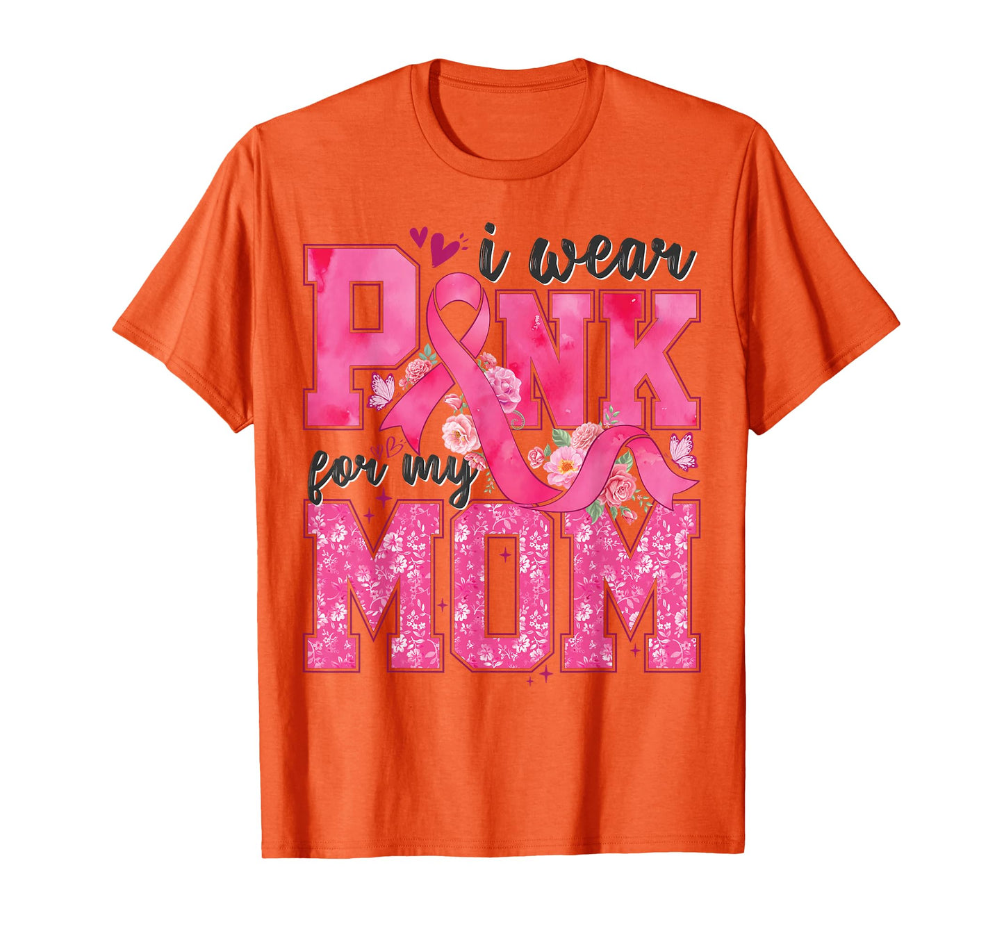 I Wear Pink For My Mom Breast Cancer Awareness Women Girls T-Shirt