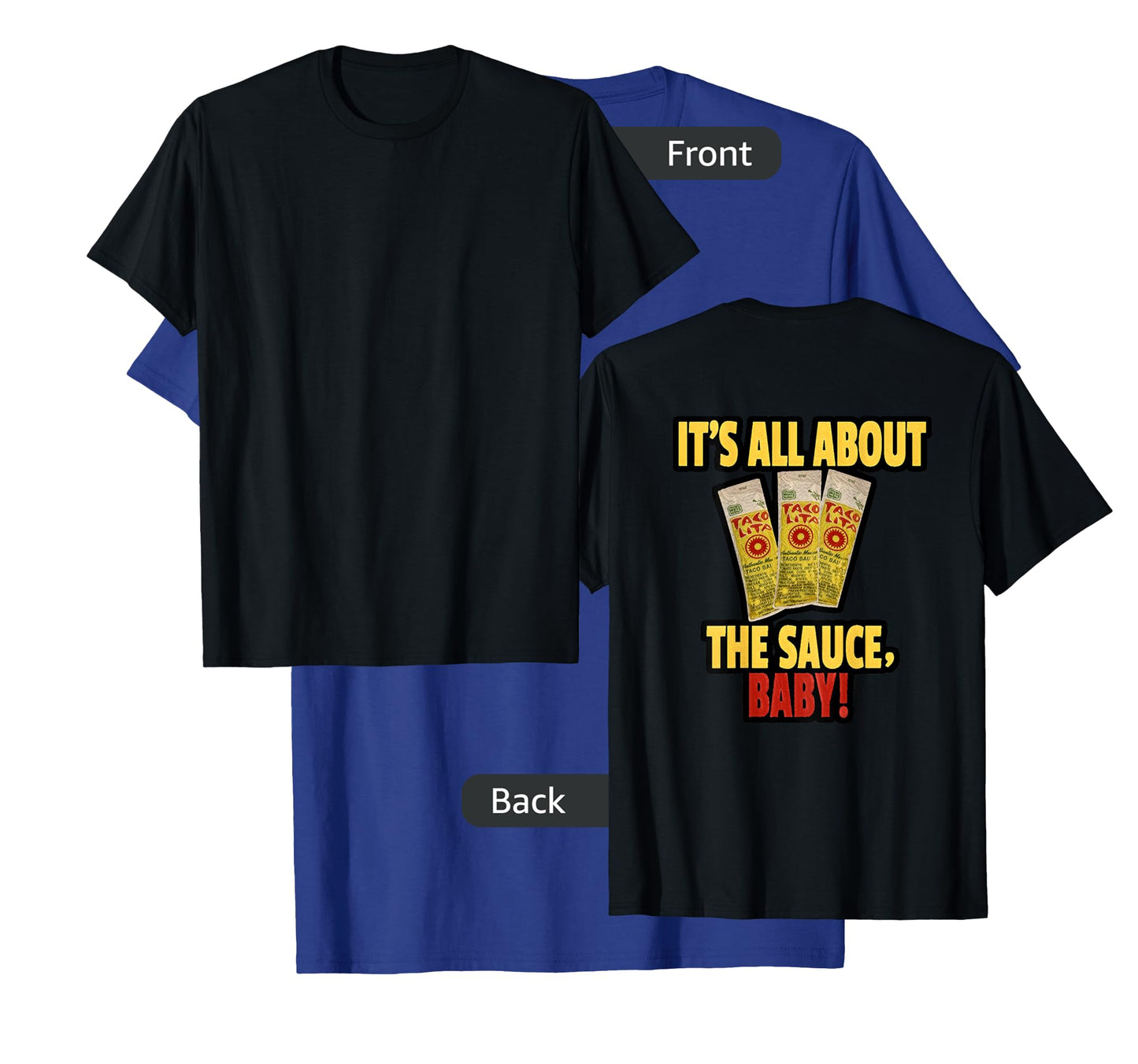 "It's All About The Sauce Baby!" T-Shirt - Printed On Back T-Shirt