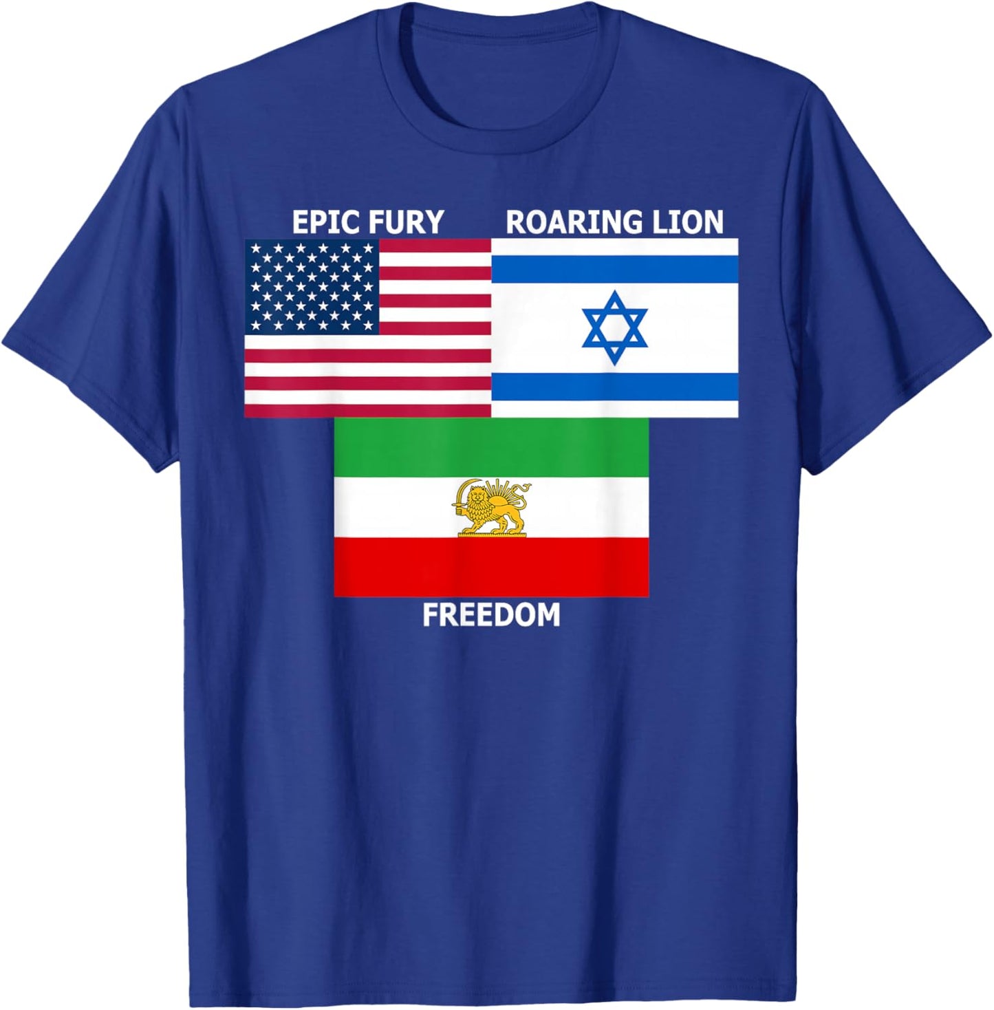 United States Israel Iran Lion and Sun Flags, Freedom Unity T-Shirt - T-Shirt | Royal