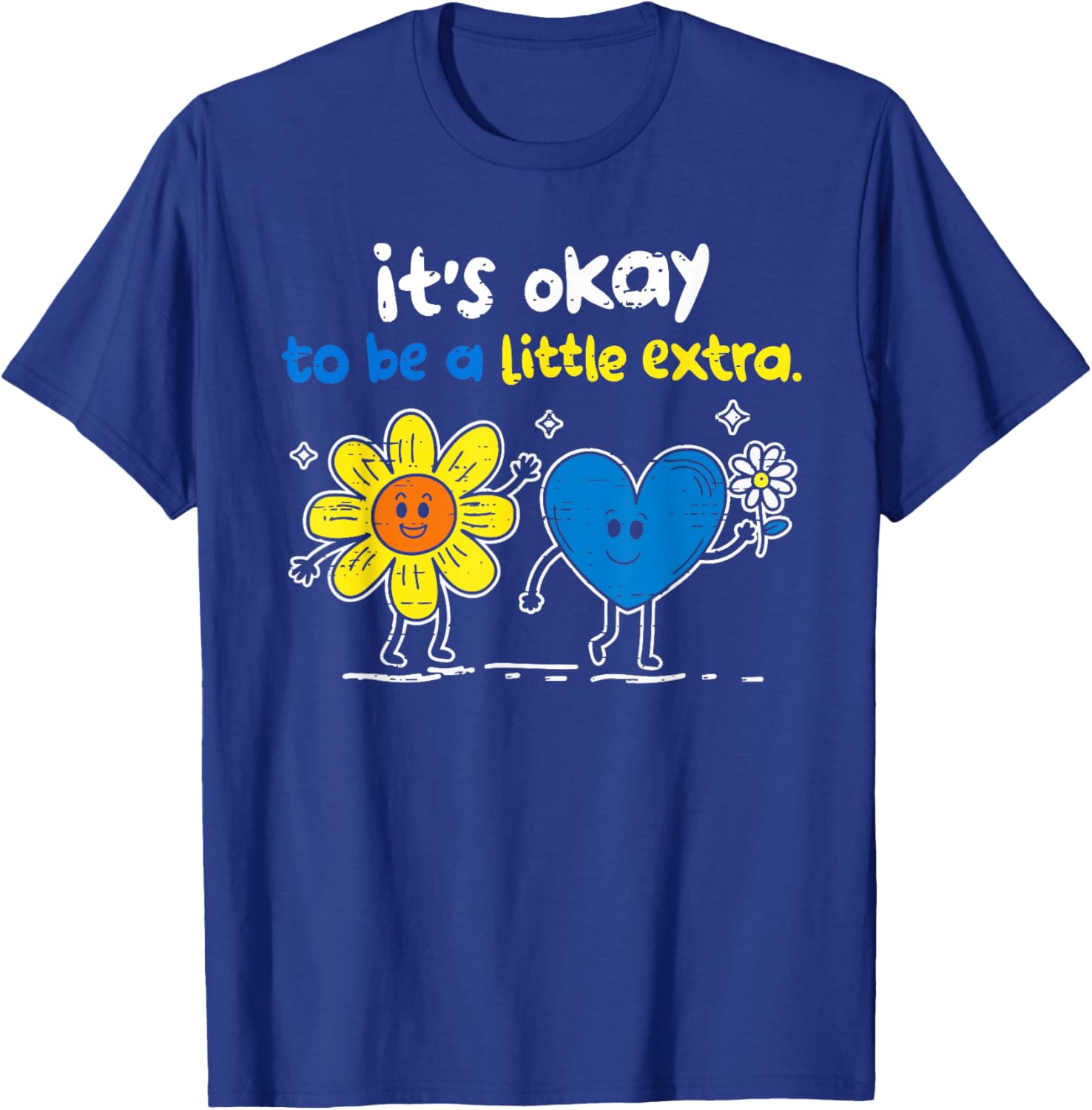 It's Ok to Be A Little Extra World Down Syndrome Awareness T-Shirt - T-Shirt | Royal