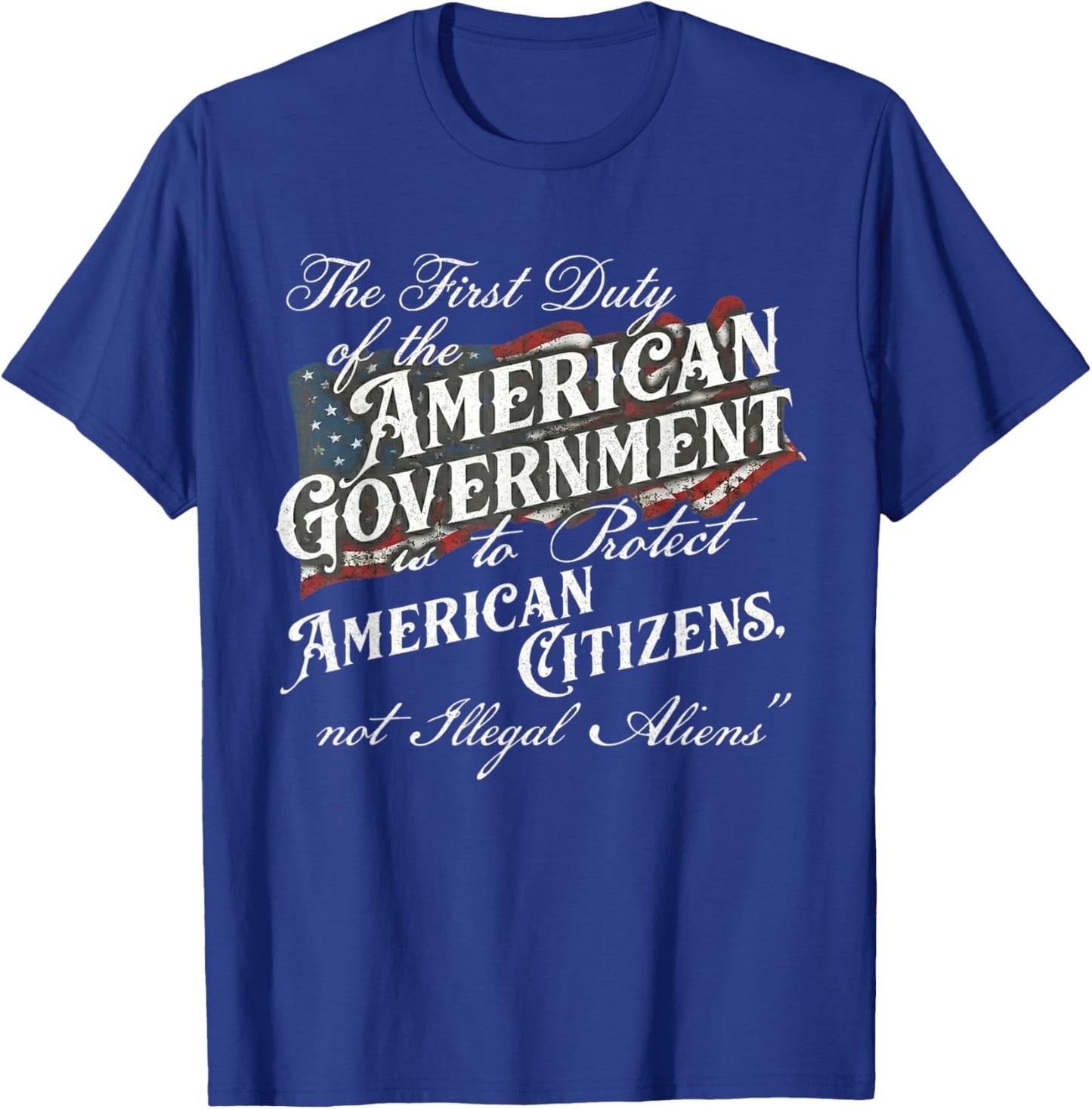 The First Duty of The American Government is Protect T-Shirt - T-Shirt | Royal