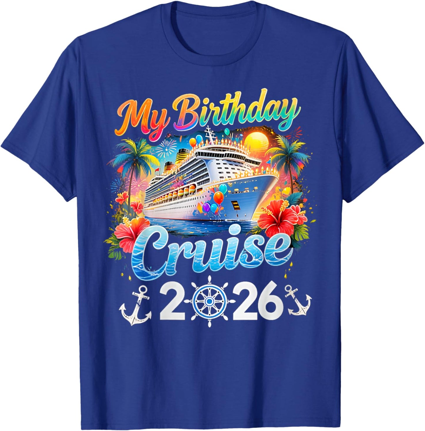 My Birthday Cruise 2026 Family Cruise Birthday Vacation Trip T-Shirt T-Shirt - T-Shirt | Royal