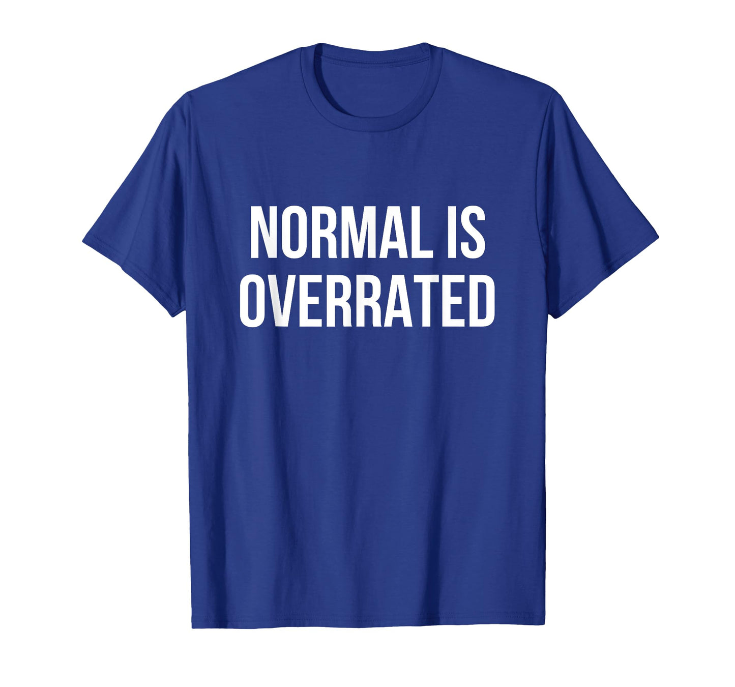 Normal Is Overrated T-Shirt T-Shirt