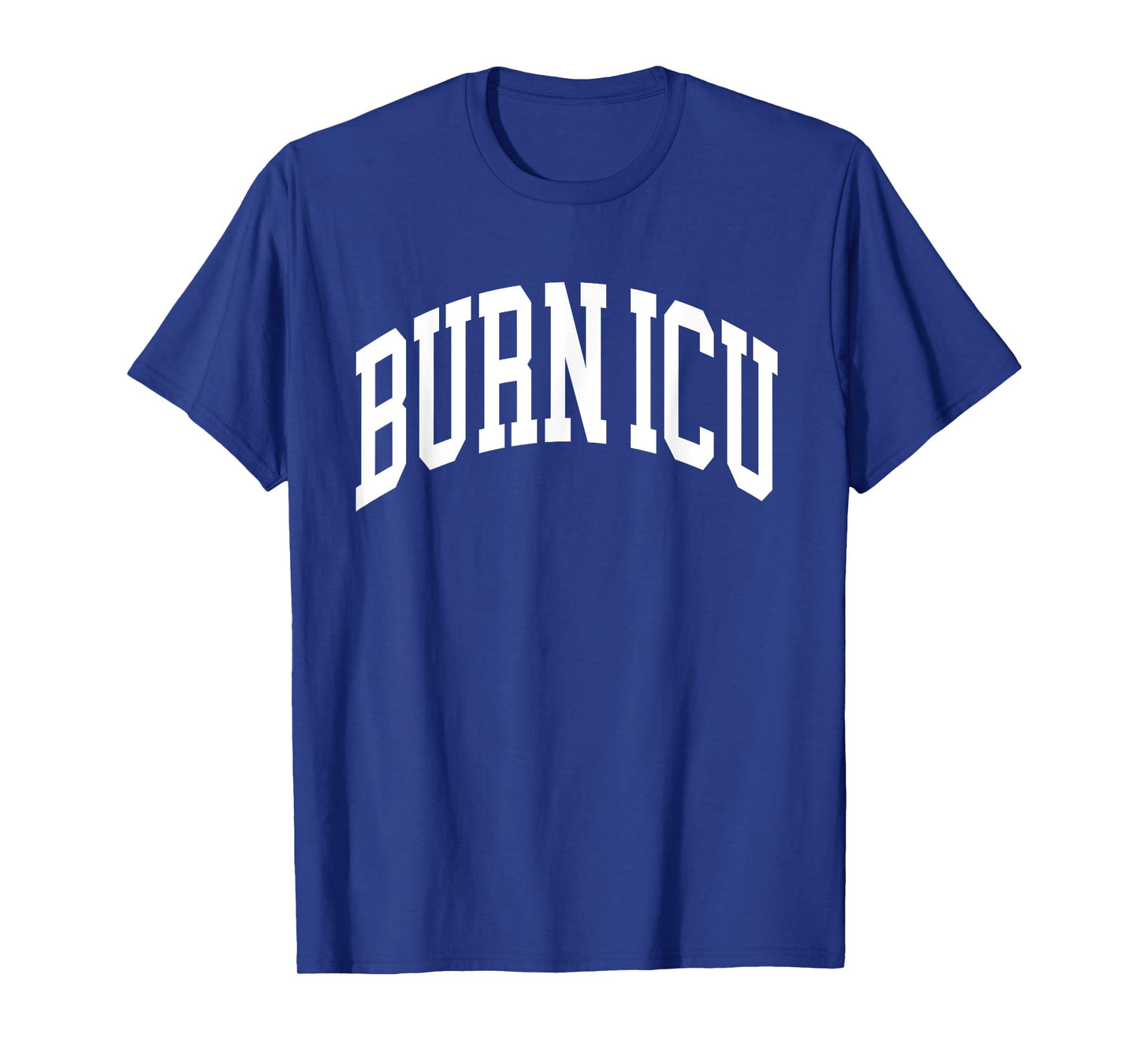 Burn ICU Sweater, Burn ICU Nurse T-Shirt
