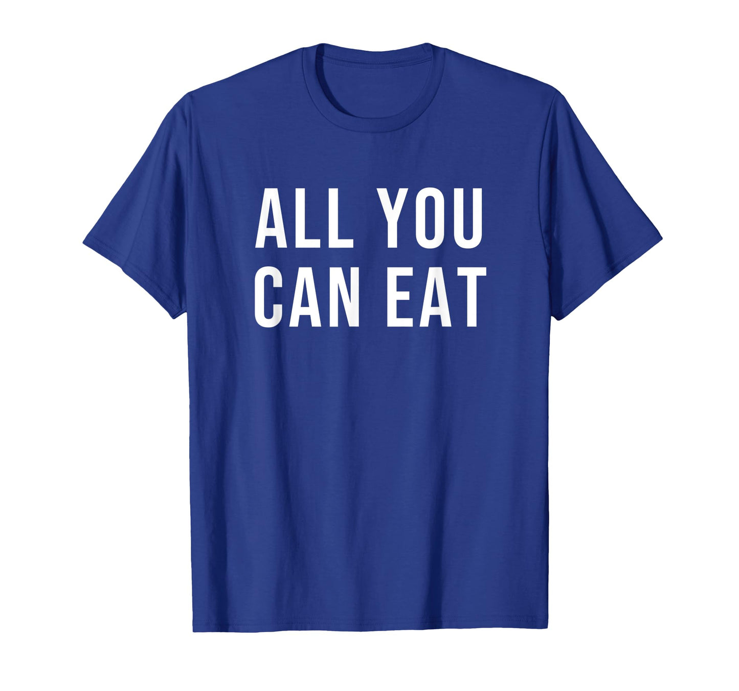 All You Can Eat T-Shirt