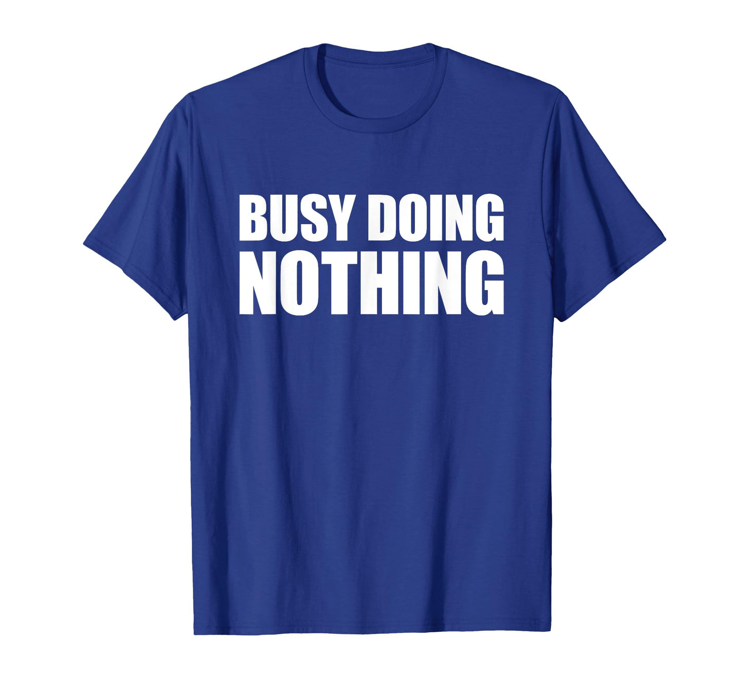Busy Doing Nothing T-Shirt