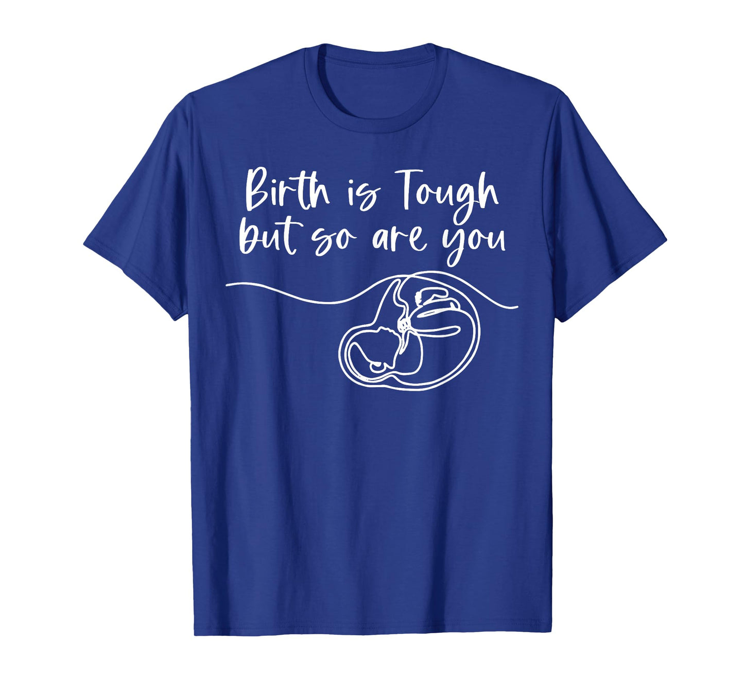 Birth Is Tough But So Are You Doula Birth Coach Midwife Baby T-Shirt