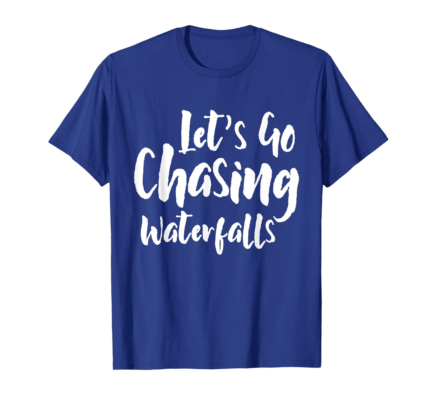 Lets Go Chasing Waterfalls Waterfall Hiking Nature Trekking T-Shirt