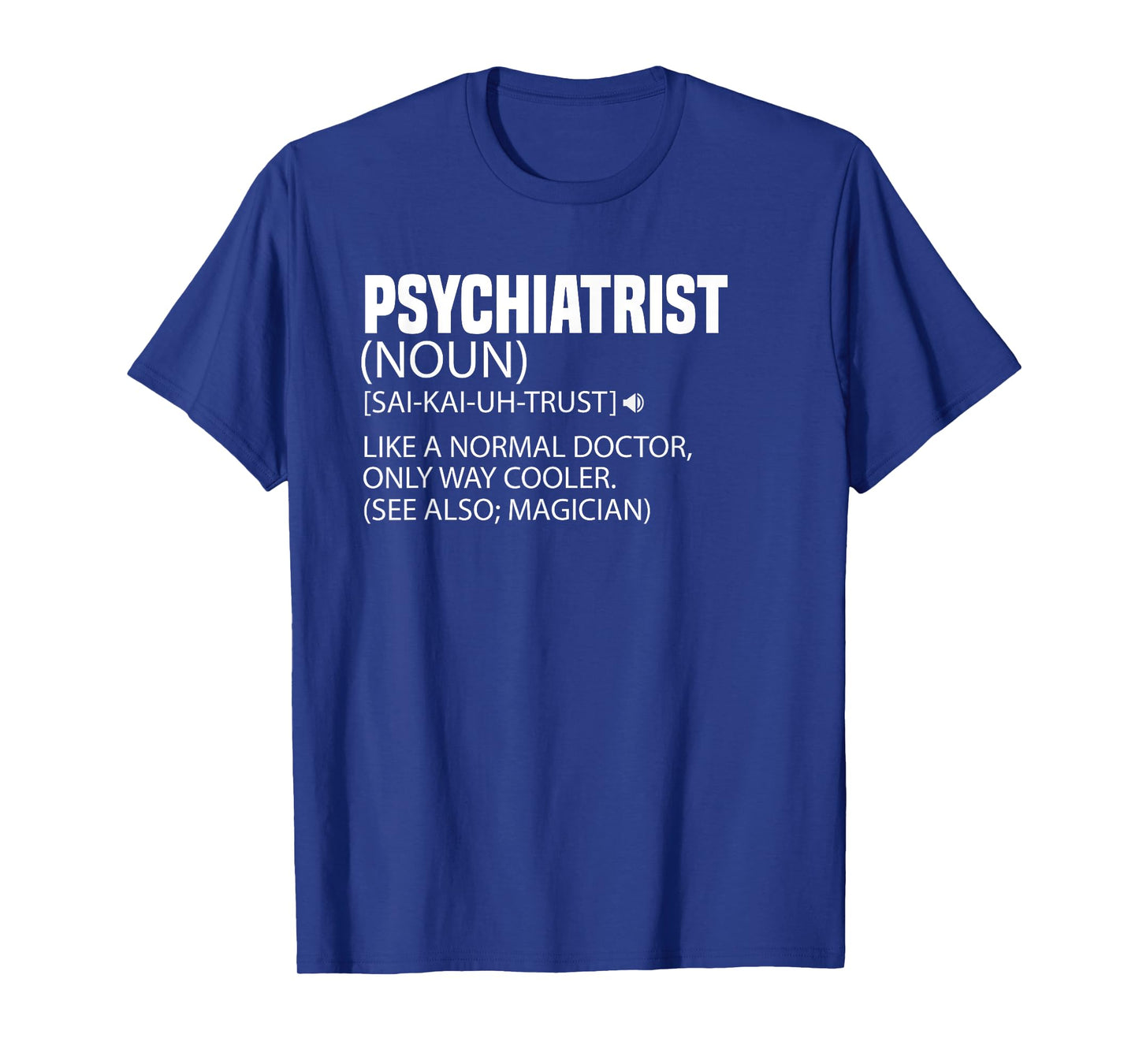 Funny Quote Nurse Psychiatrist Definition Psychiatry Doctor T-Shirt