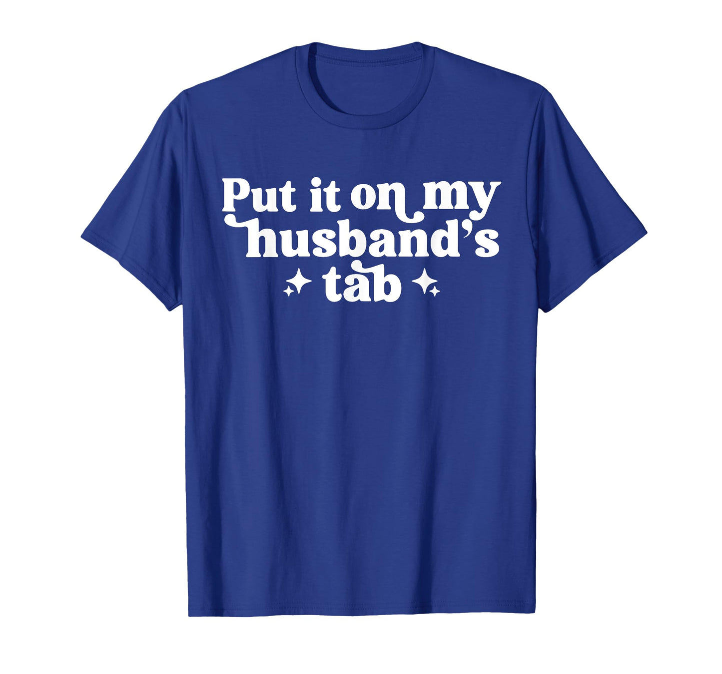 Put It On My Husband's Tab T-Shirt