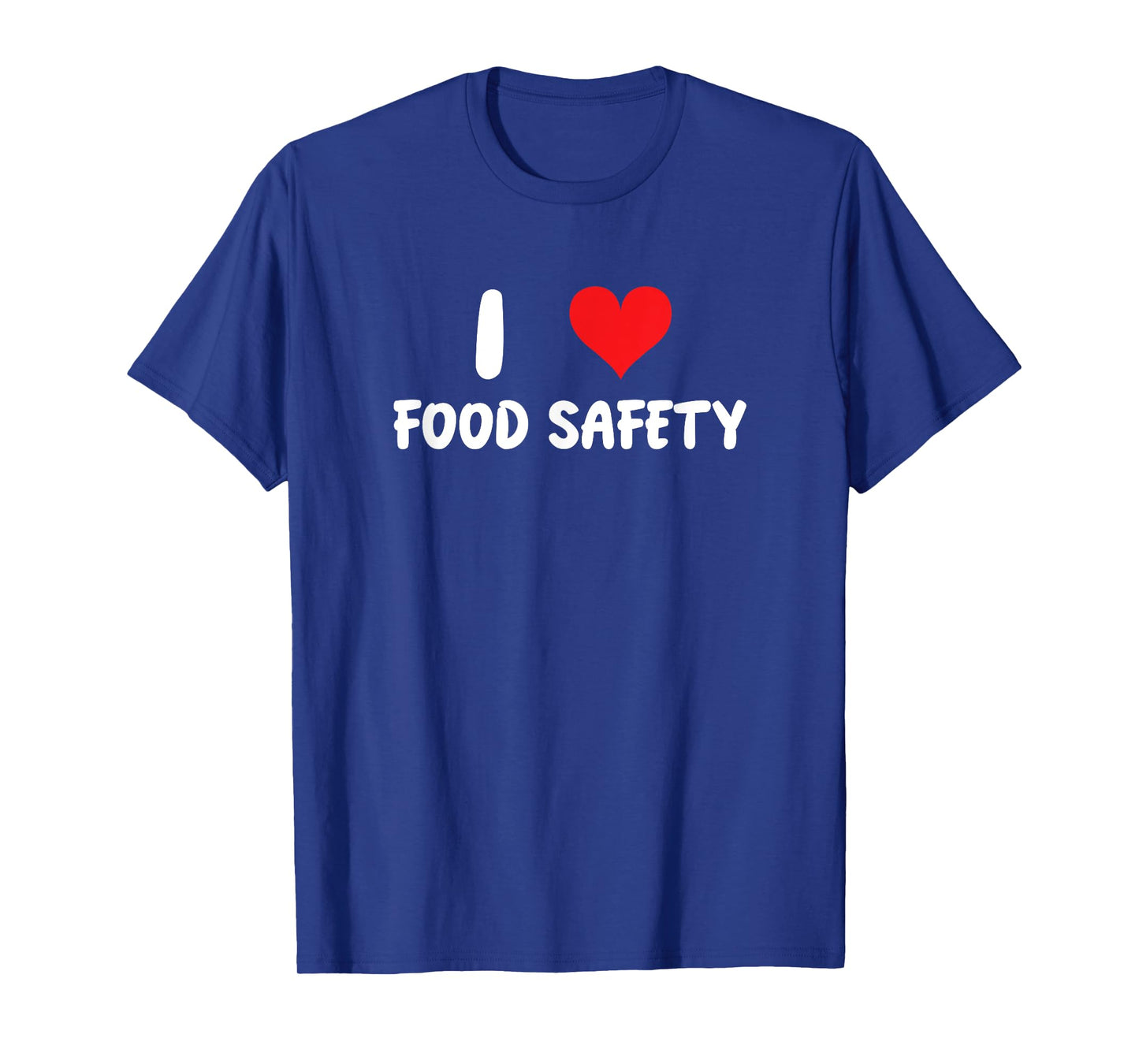 I Love Food Safety - Heart - Inspector Inspection Cook Chef T-Shirt