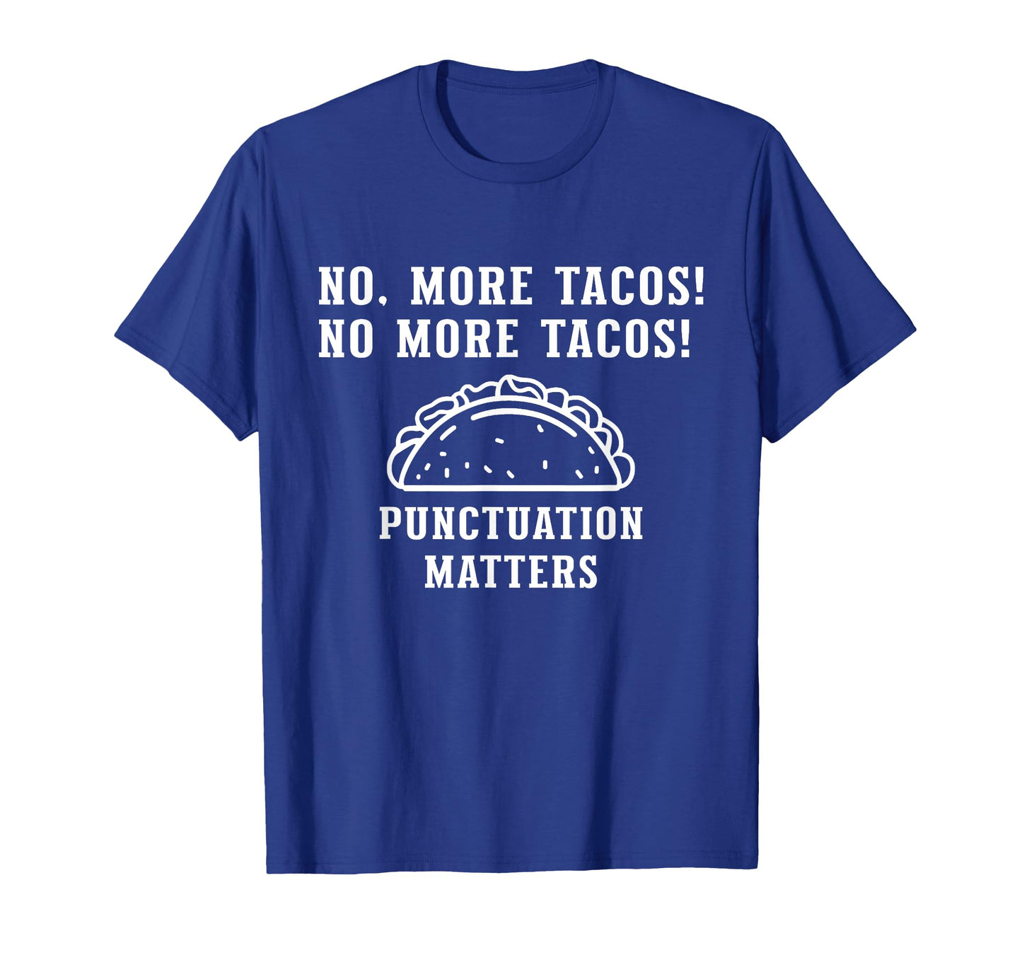 No More Tacos Punctuation Matters, Funny Punctuation Teacher T-Shirt