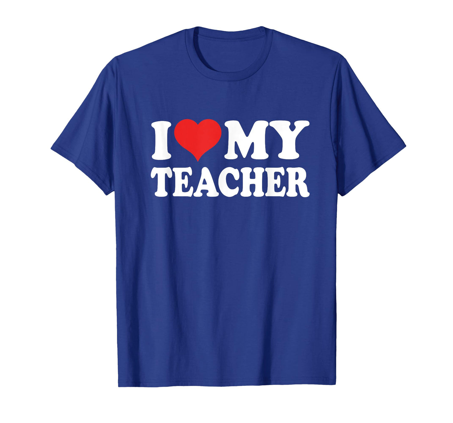 I Love My Teacher T-Shirt